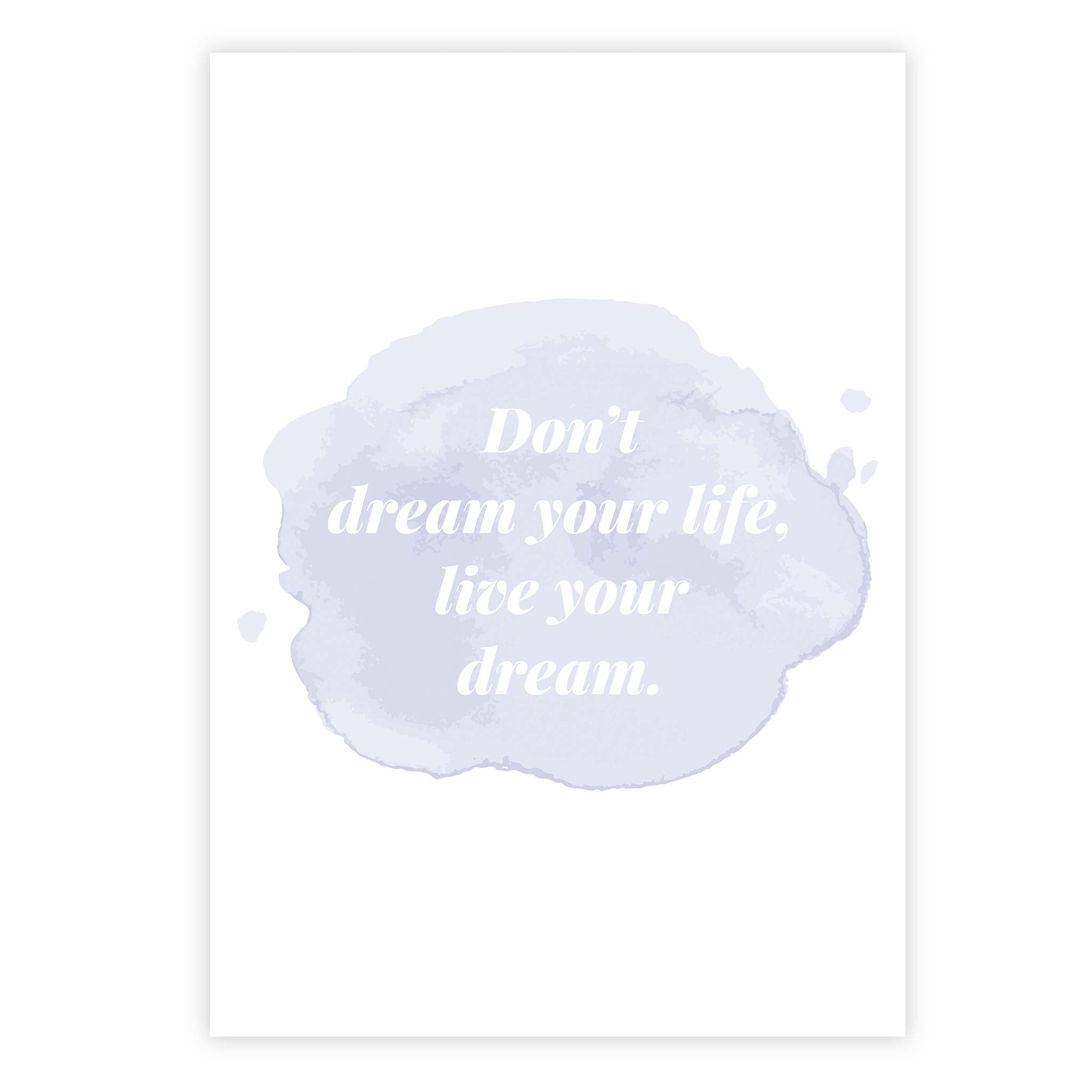 Don’t dream your life, live your dream