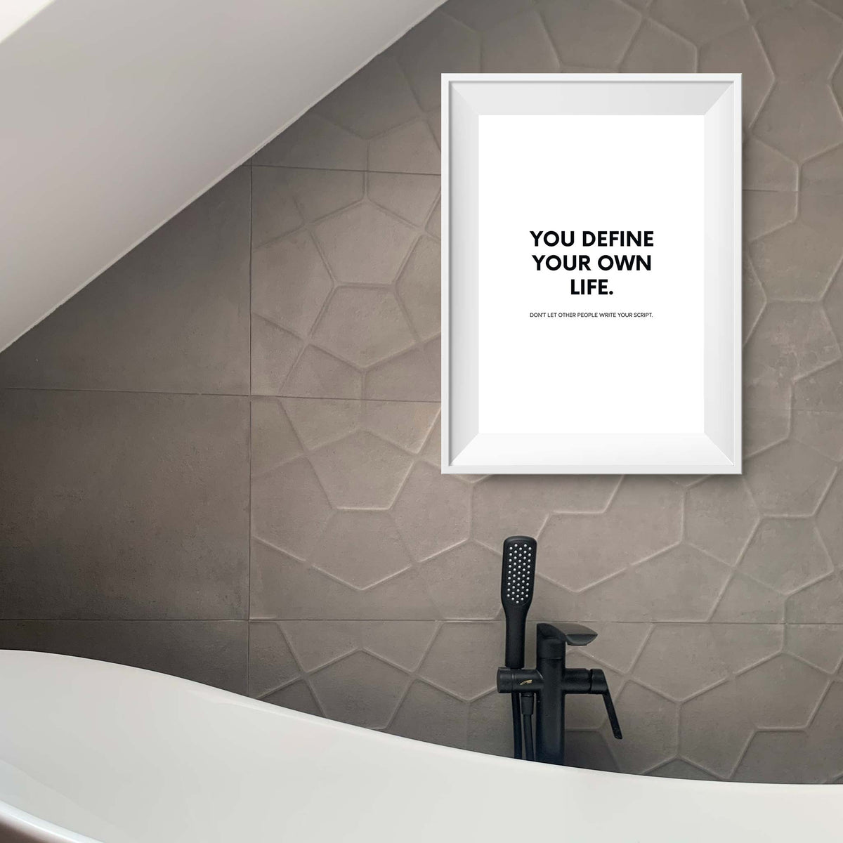 You define your own life. Don’t let other people write your script