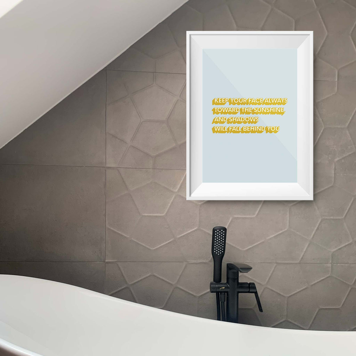 Keep your face always toward the sunshine, and shadows will fall behind you