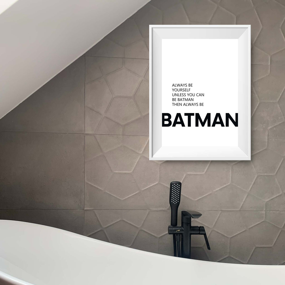 Always be yourself unless you can be batman then always be batman