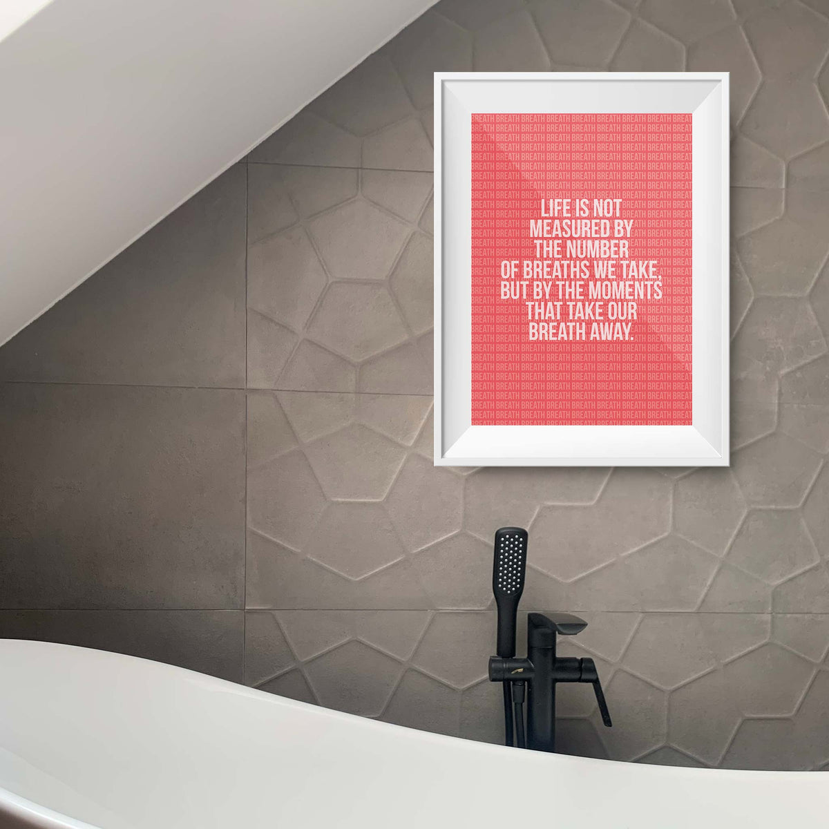 Life is not measured by the number of breaths we take, but by the moments that take our breath away