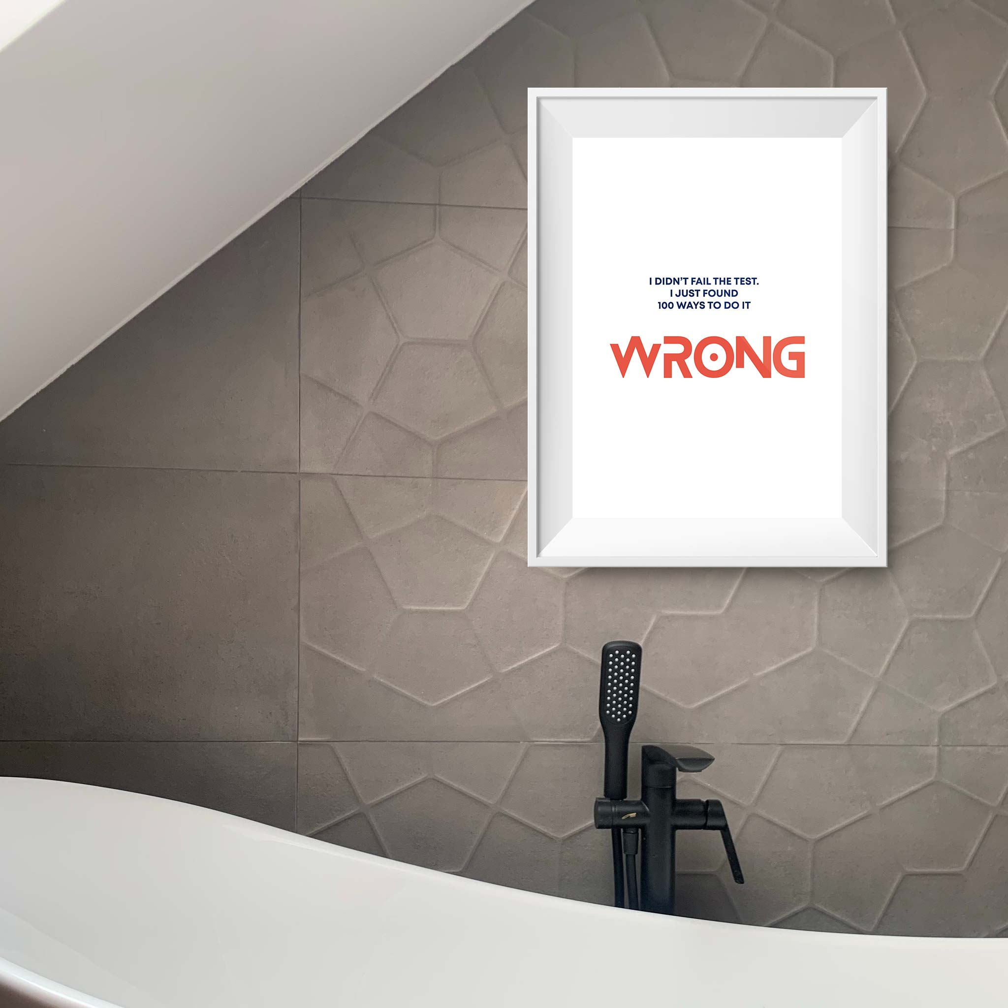 I didn’t fail the test. I just found 100 ways to do it wrong