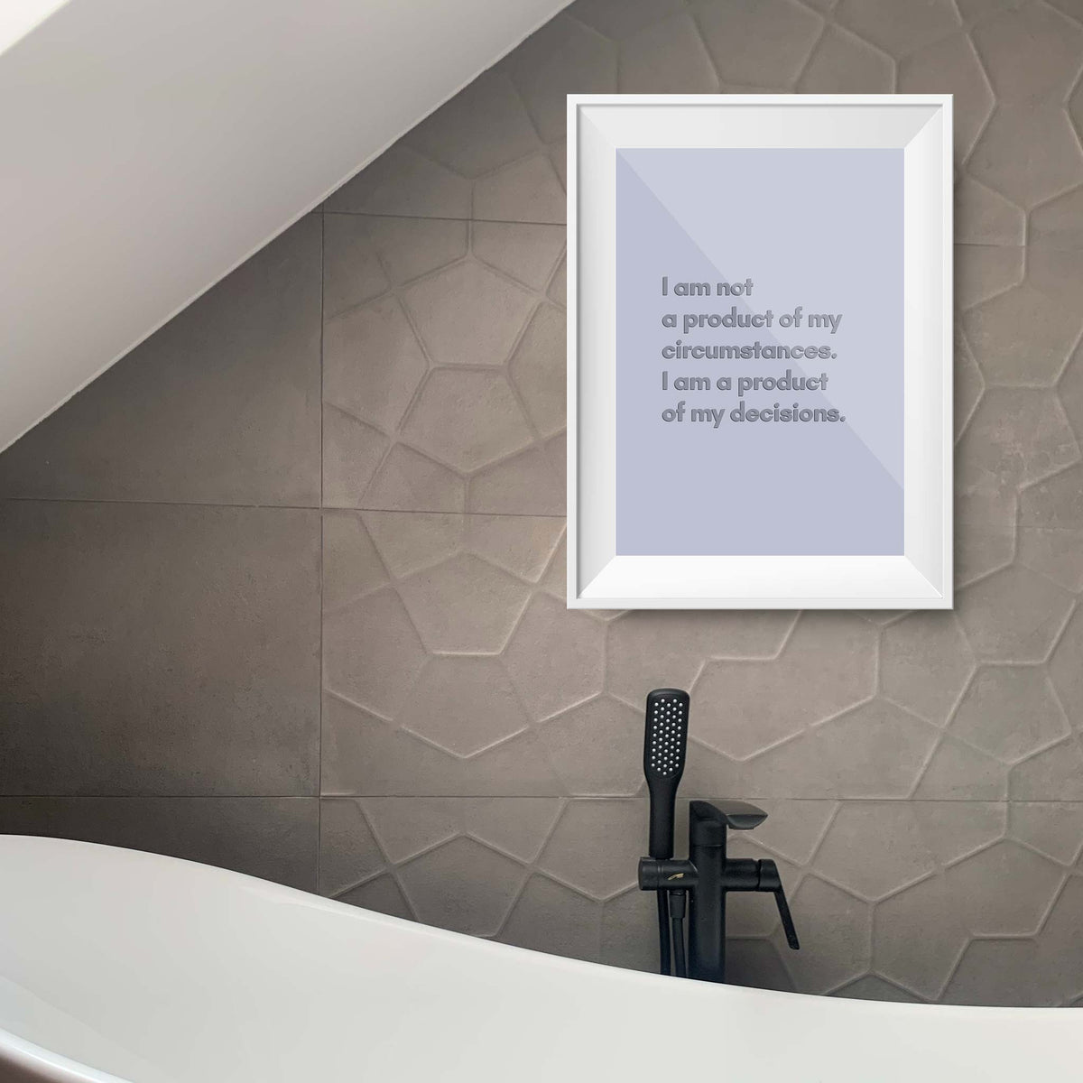 I am not a product of my circumstances. I am a product of my decisions