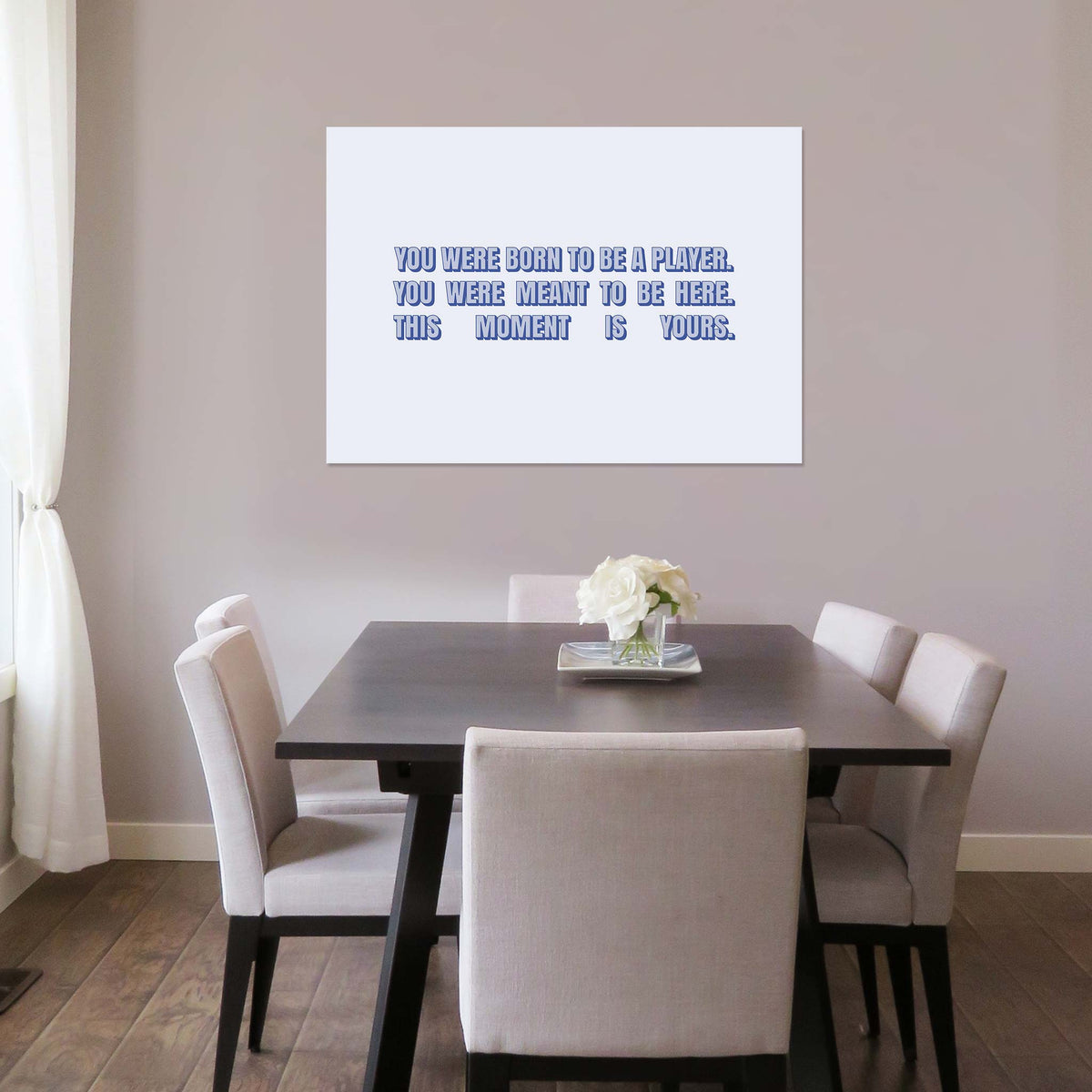 You were born to be a player. You were meant to be here. This moment is yours