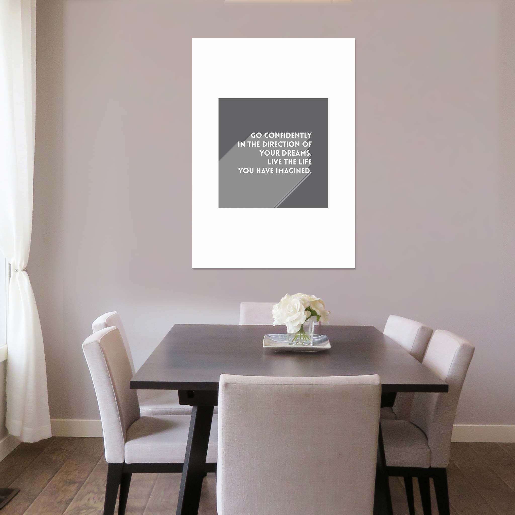 Go confidently in the direction of your dreams. Live the life you have imagined