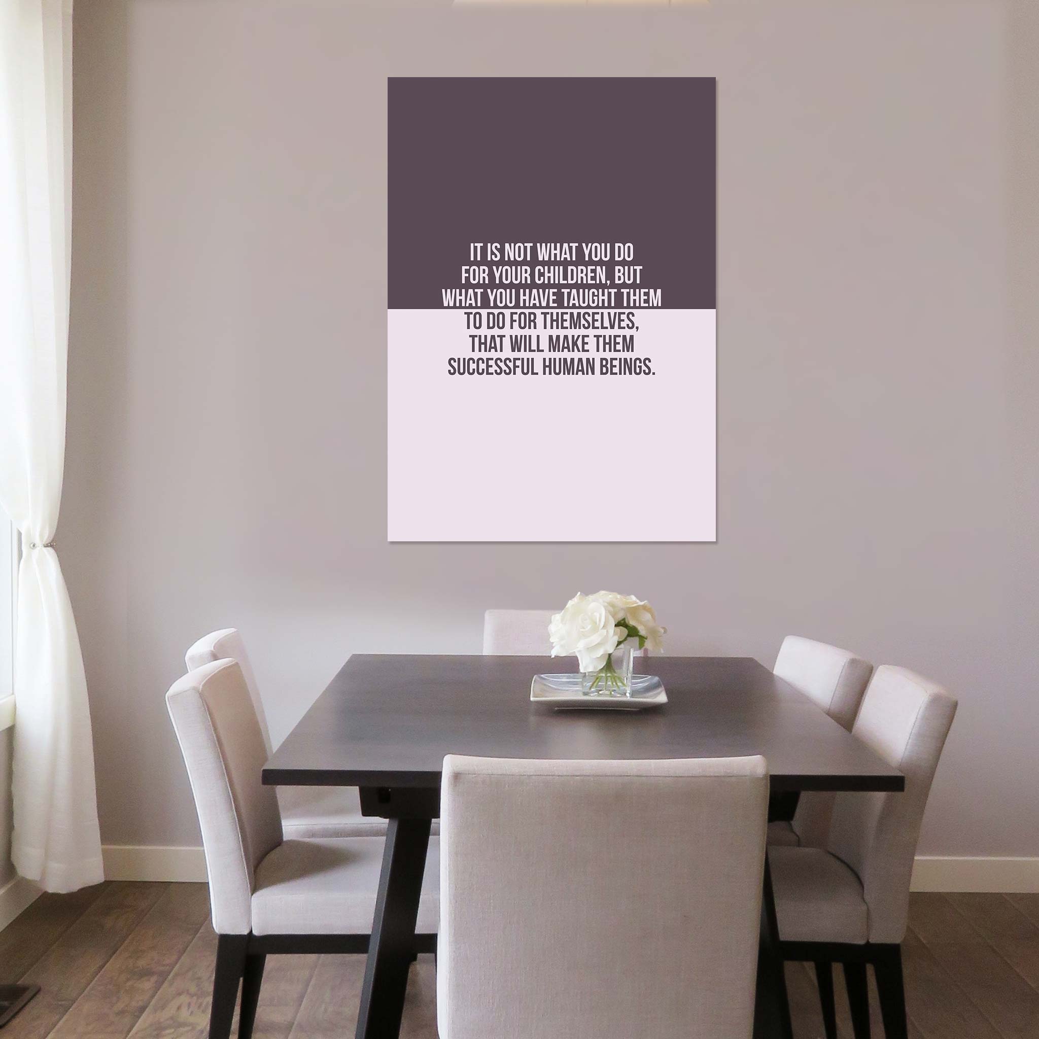 It is not what you do for your children, but what you have taught them to do for themselves, that will make them successful human beings