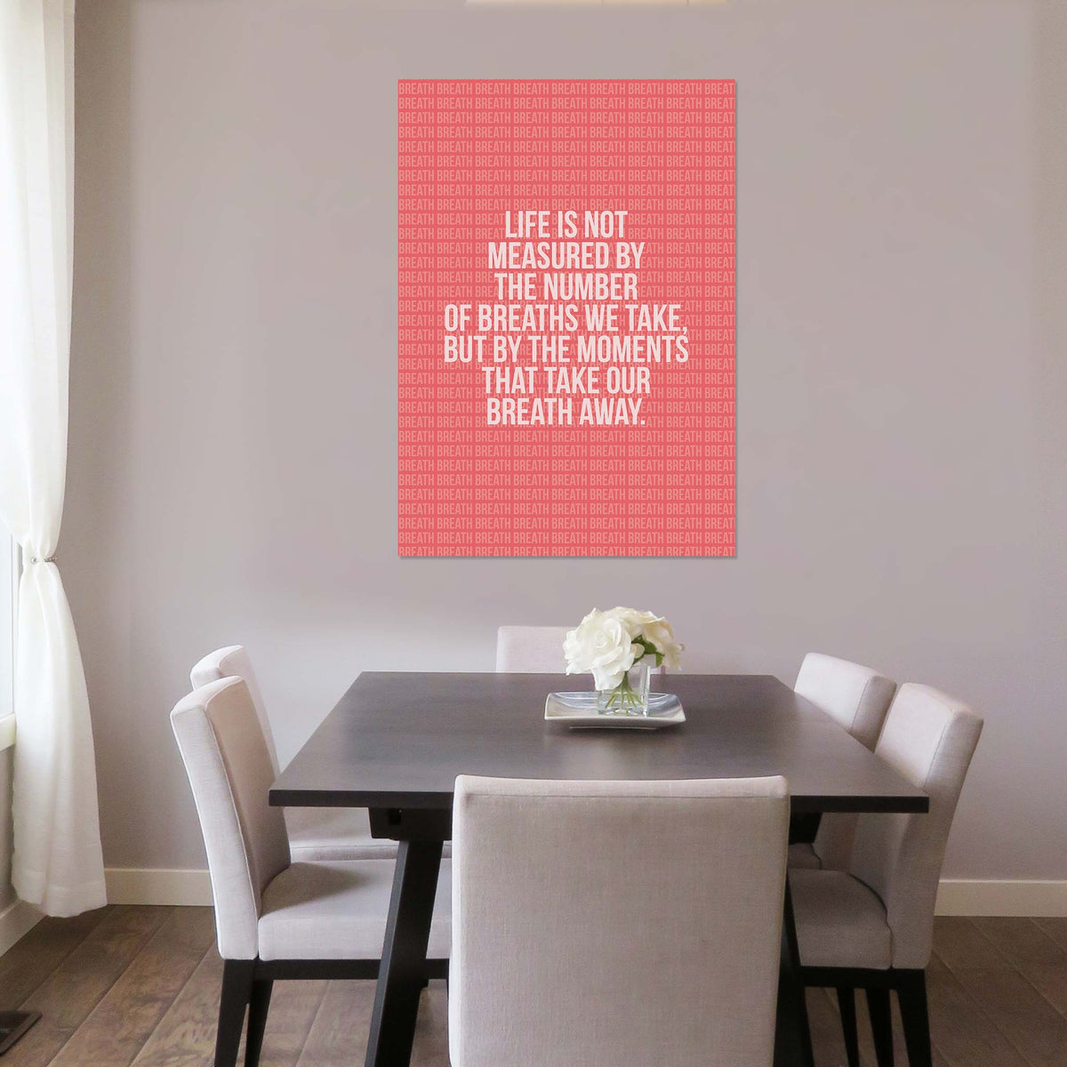 Life is not measured by the number of breaths we take, but by the moments that take our breath away