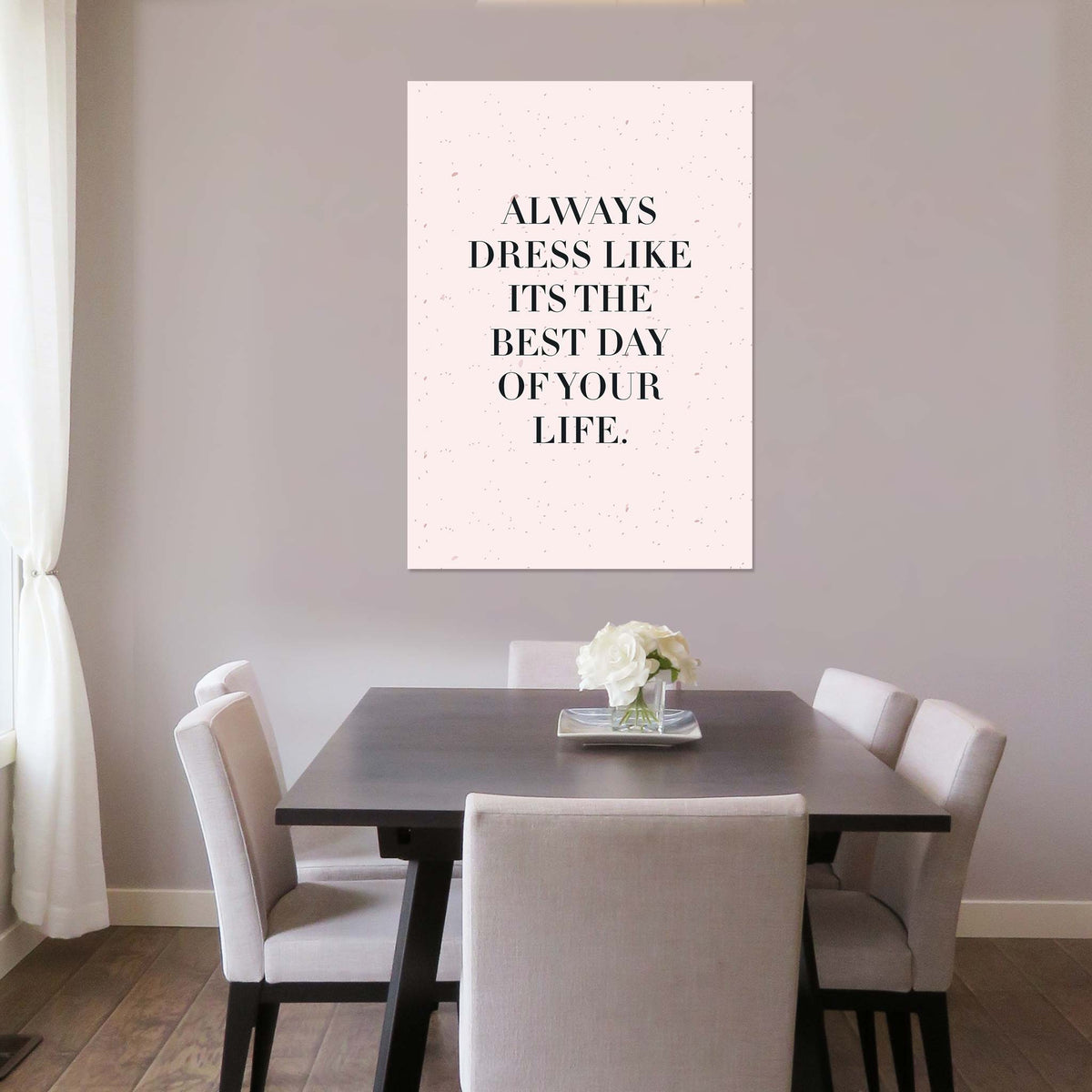 Always dress like its the best day of your life