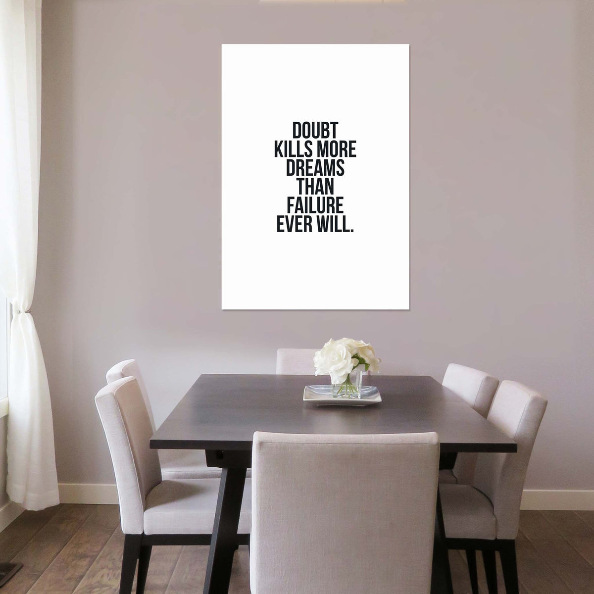 Doubt kills more dreams than failure ever will