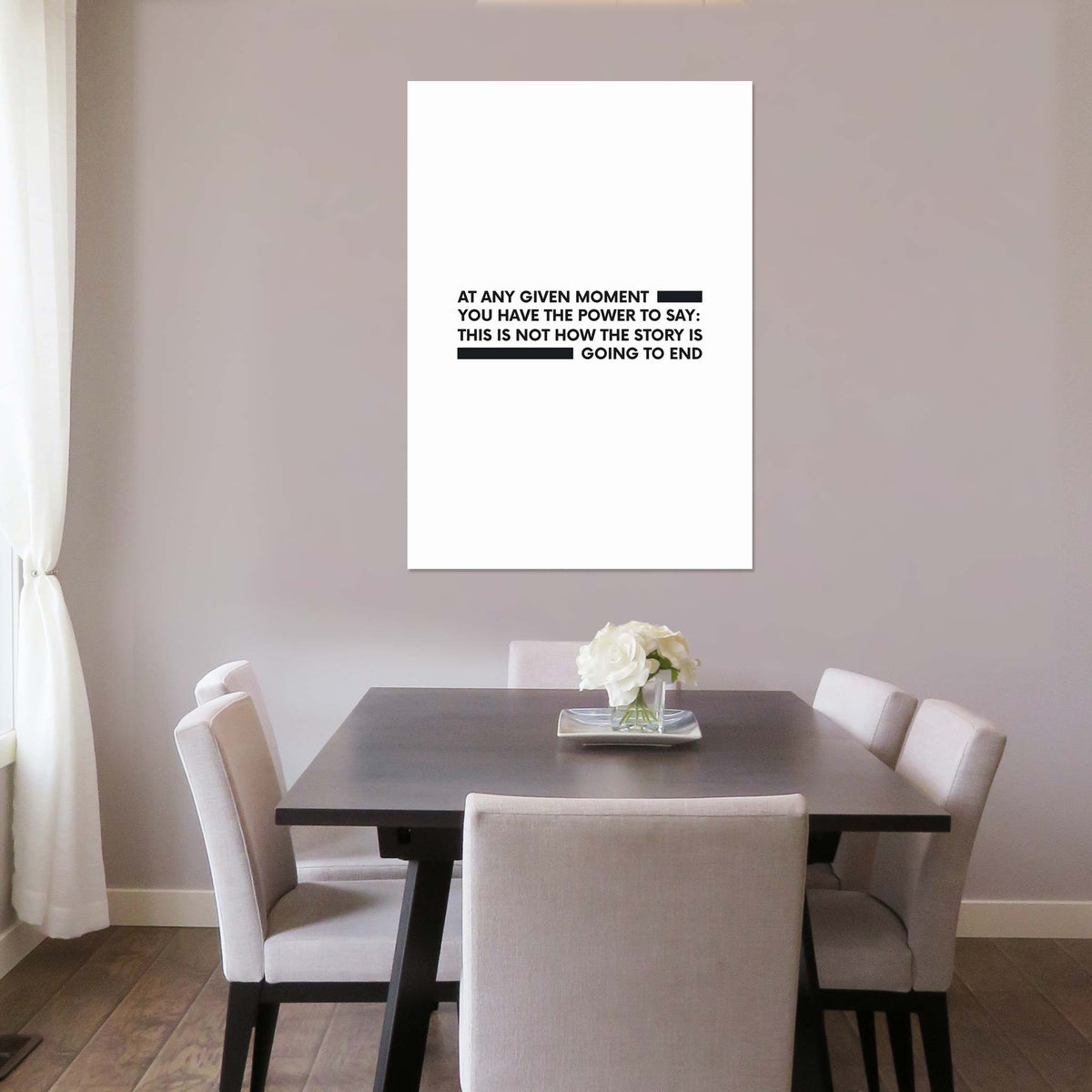 At any given moment you have the power to say: this is not how the story is going to end