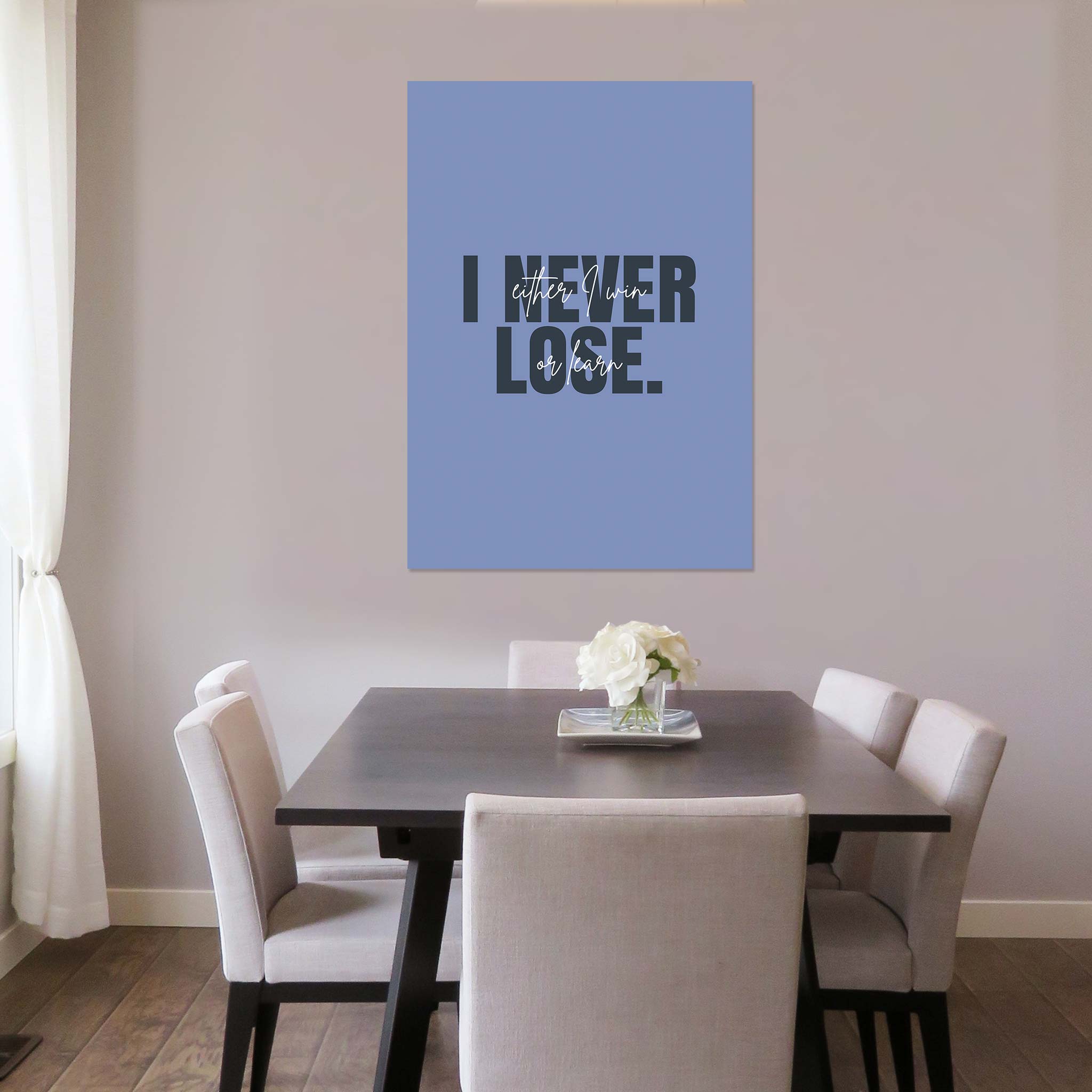 I never lose. Either I win or learn