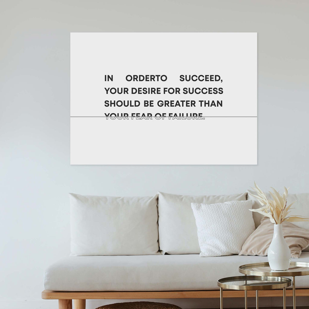 In order to succeed, your desire for success should be greater than your fear of failure