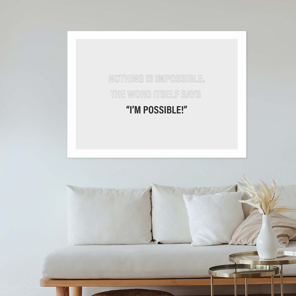 Nothing is impossible. The word itself says ‘I’m possible!&#39;