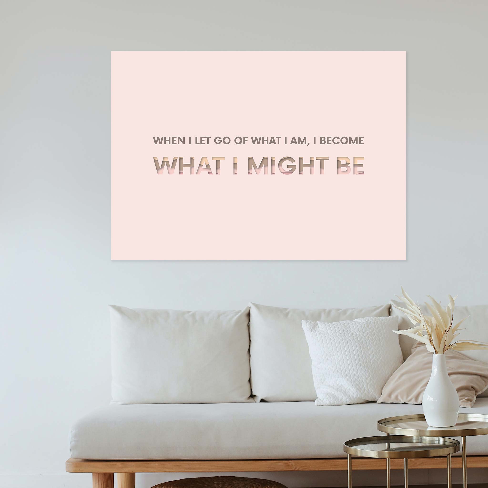 When I let go of what I am, I become what I might be