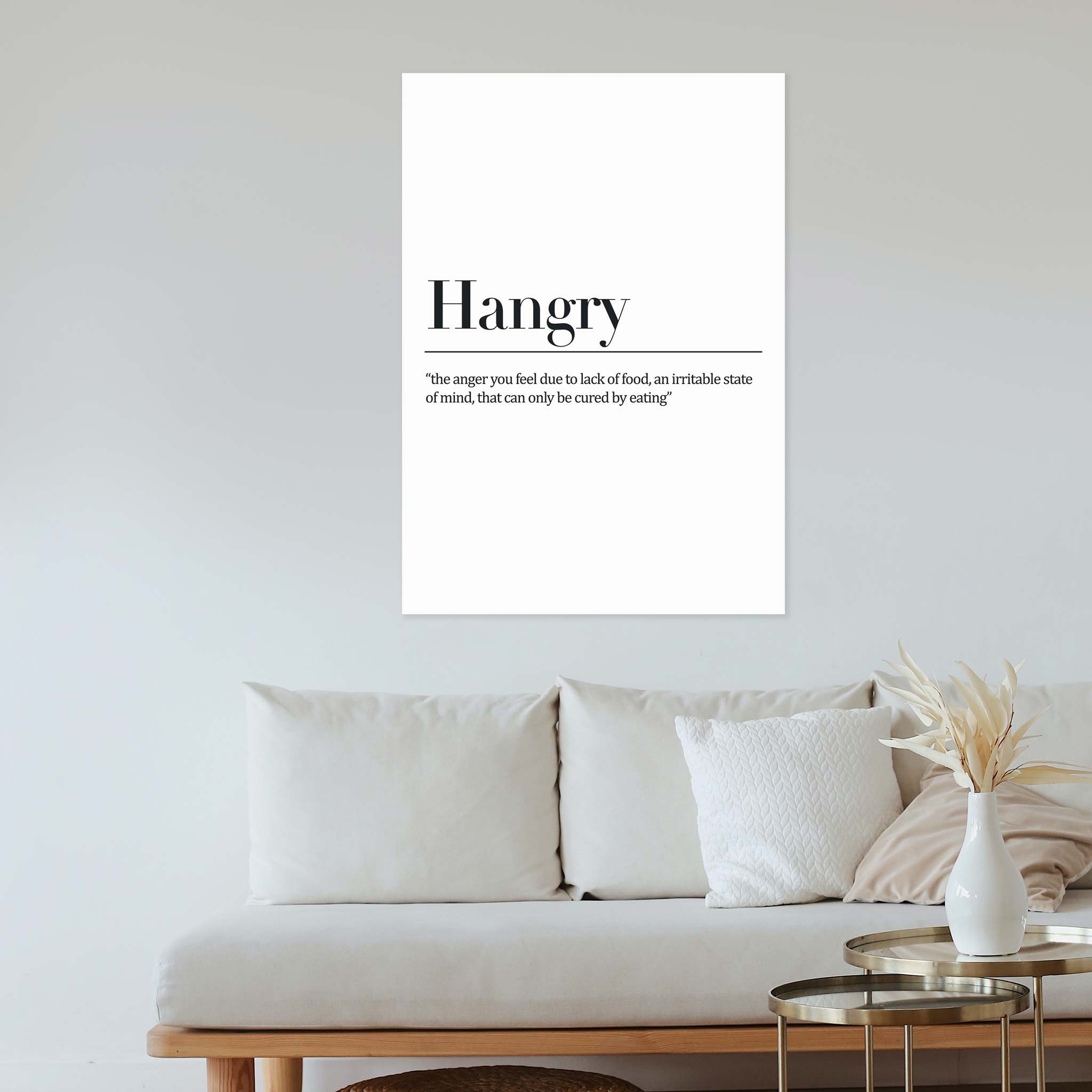 Hangry- 'the anger you feel due to lack of food, an irritable state of mind, that can only be cured by eating'