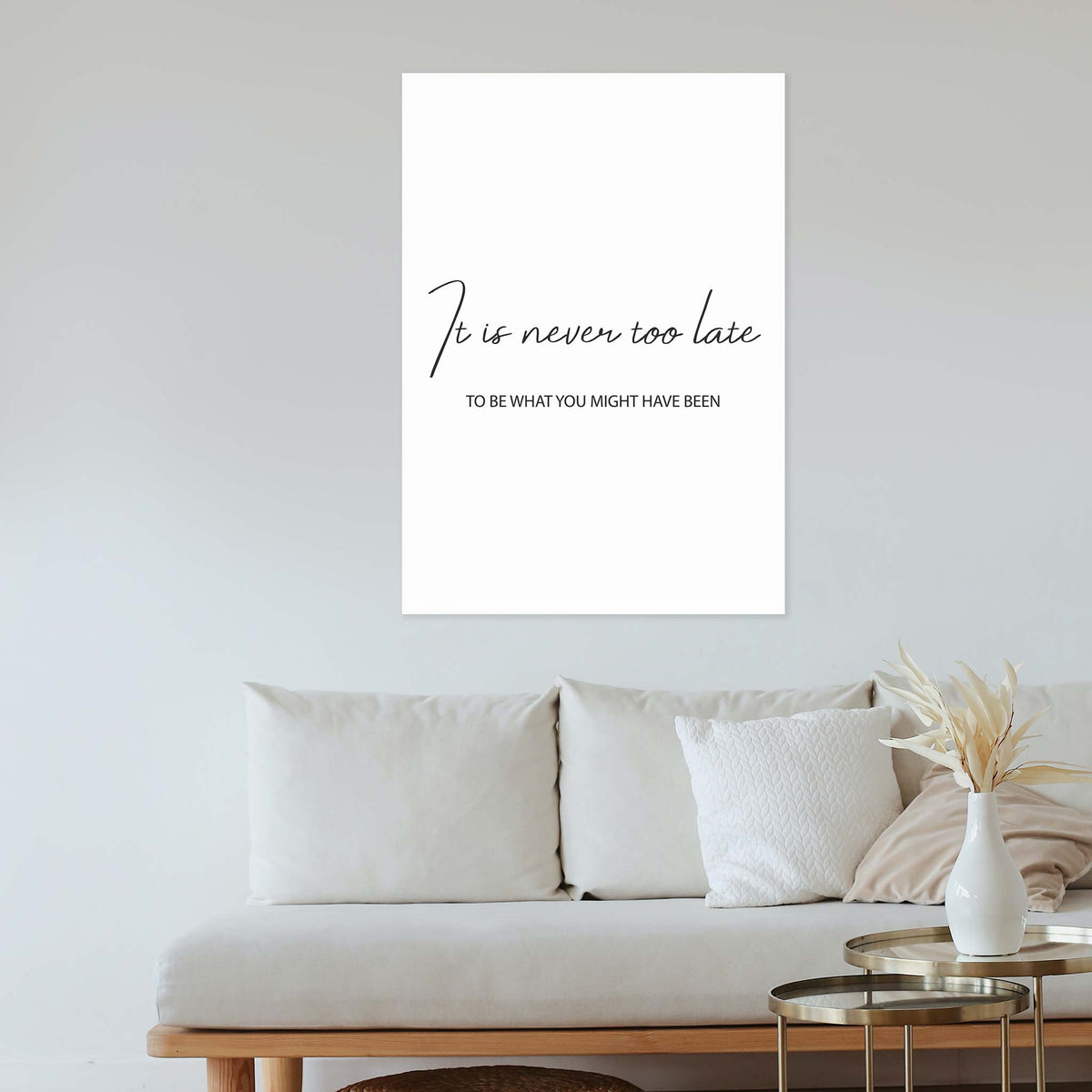 It is never too late to be what you might have been