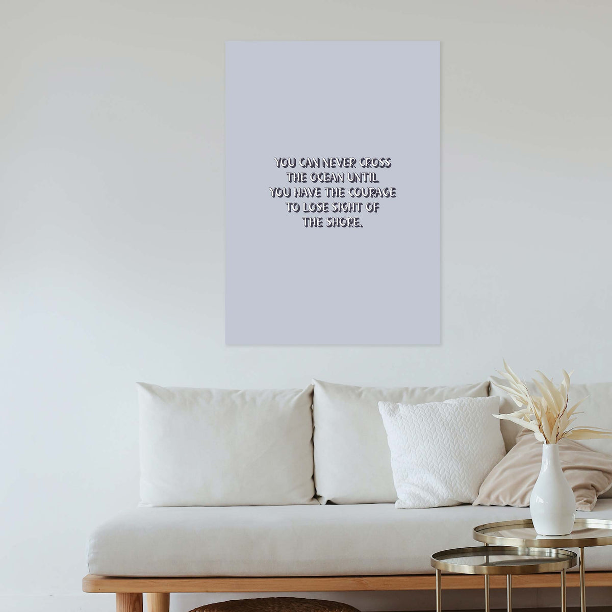 You can never cross the ocean until you have the courage to lose sight of the shore