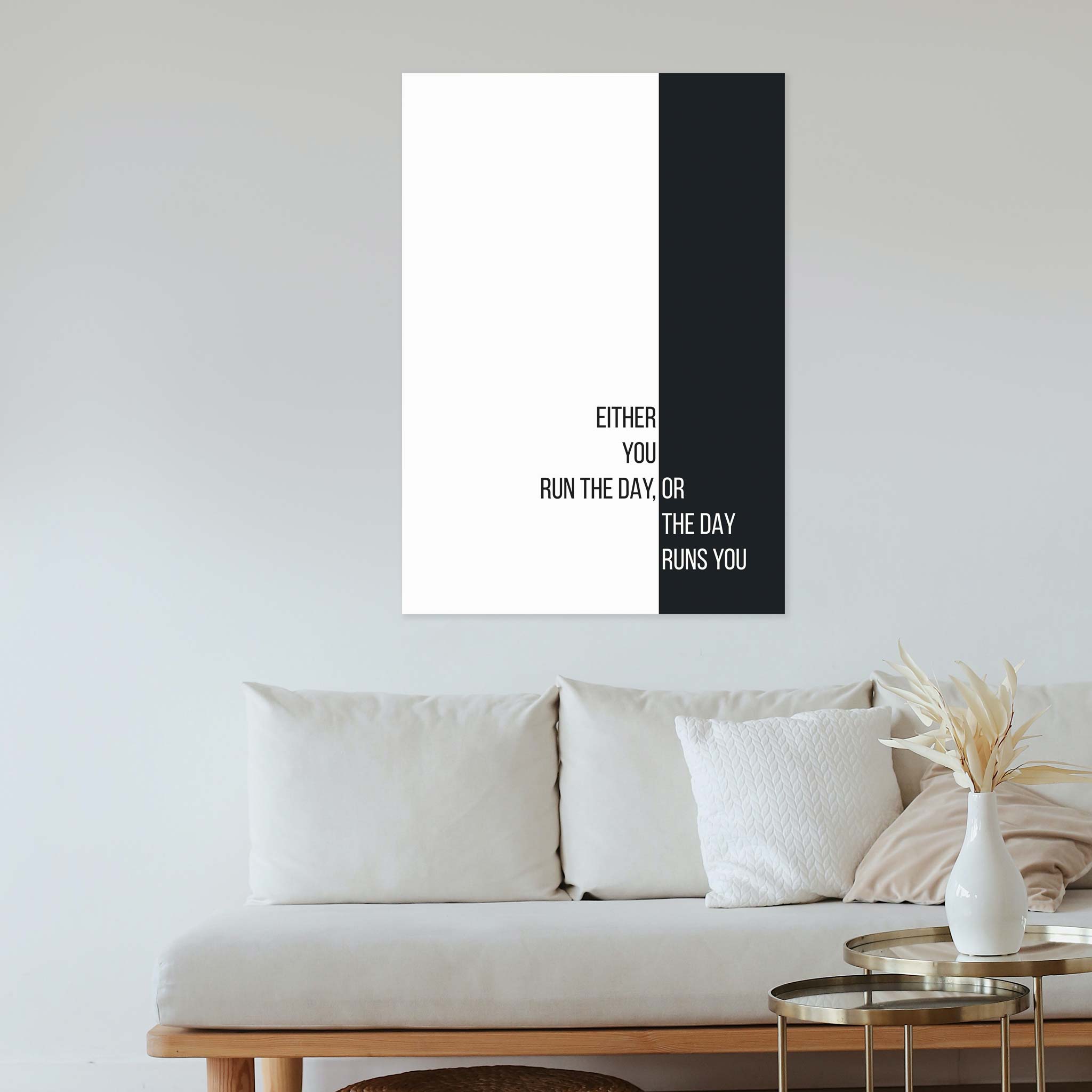 Either you run the day, or the day runs you