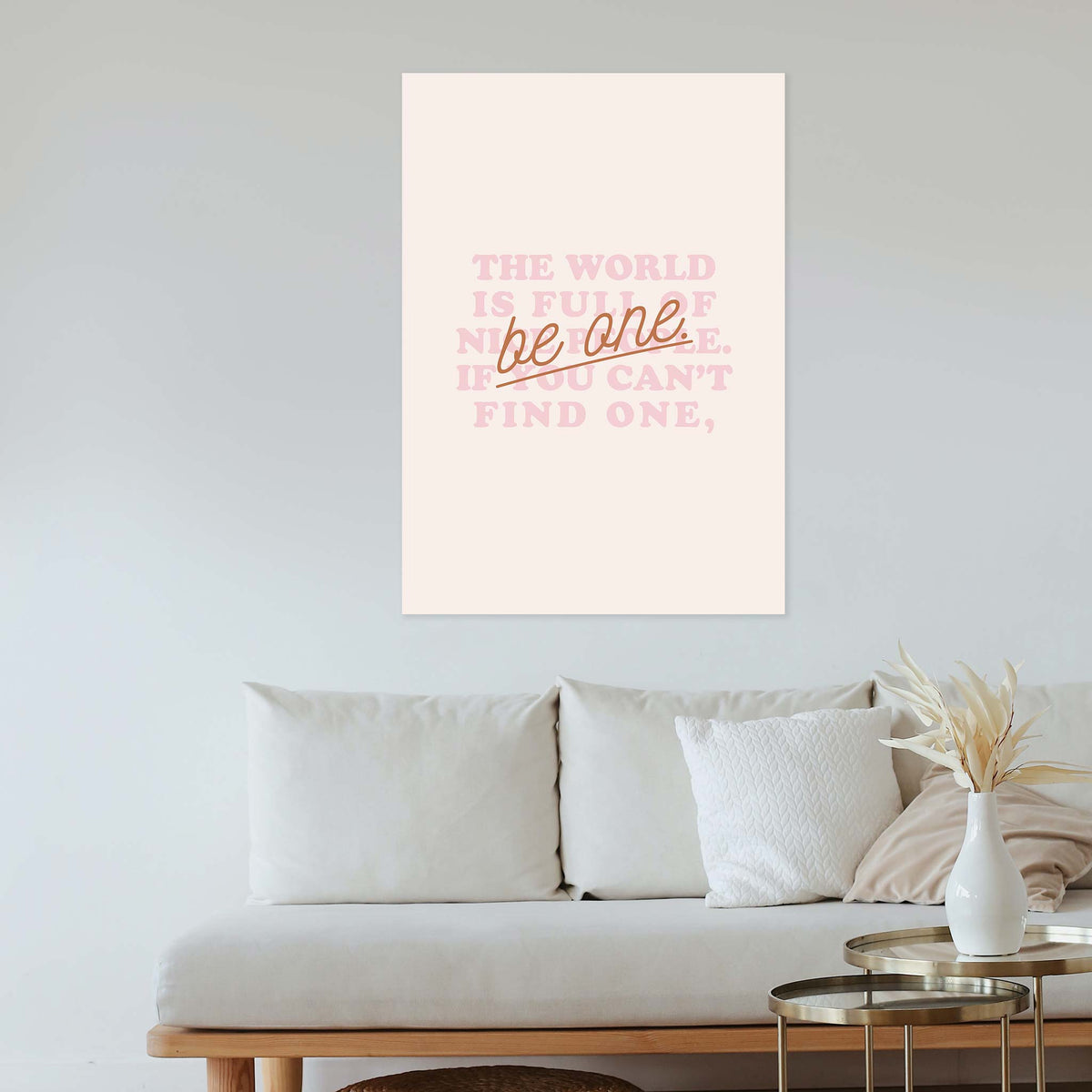 The world is full of nice people. If you can’t find one, be one