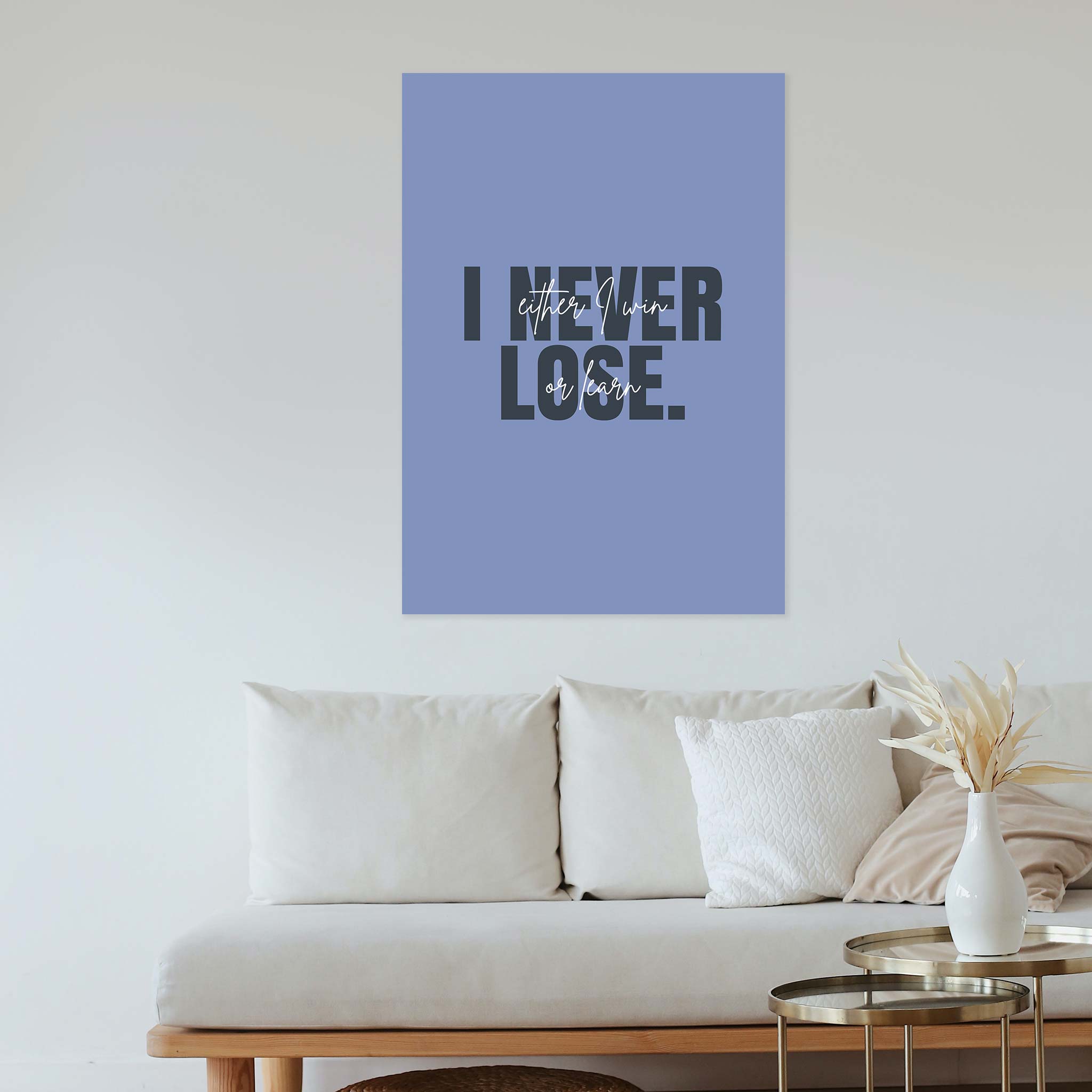 I never lose. Either I win or learn