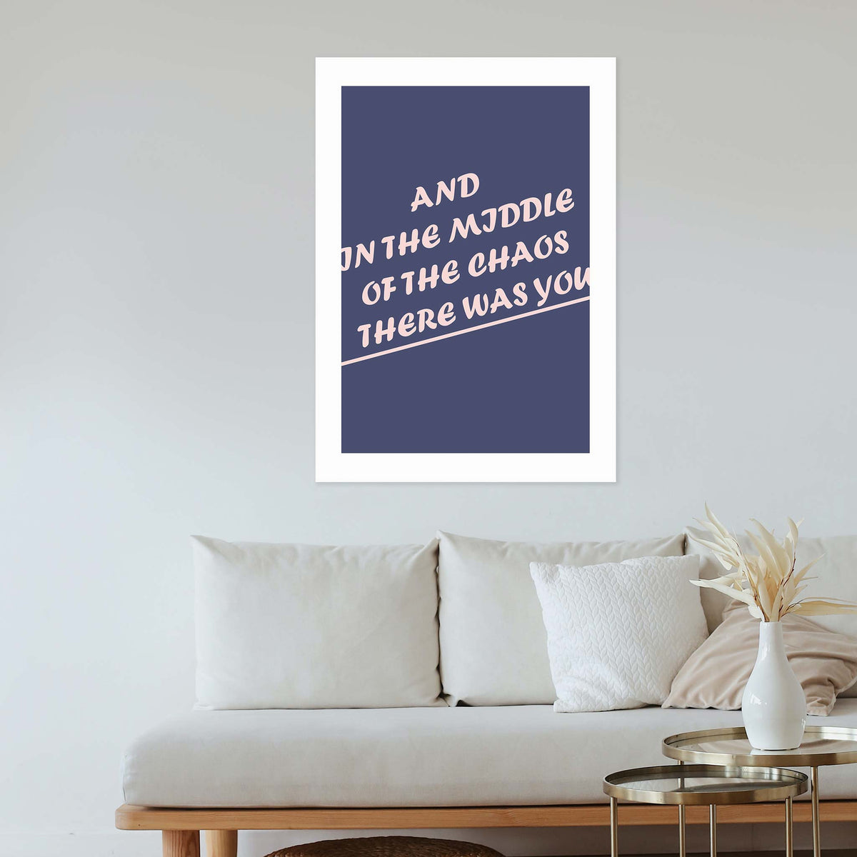 And in the middle of the chaos there was you