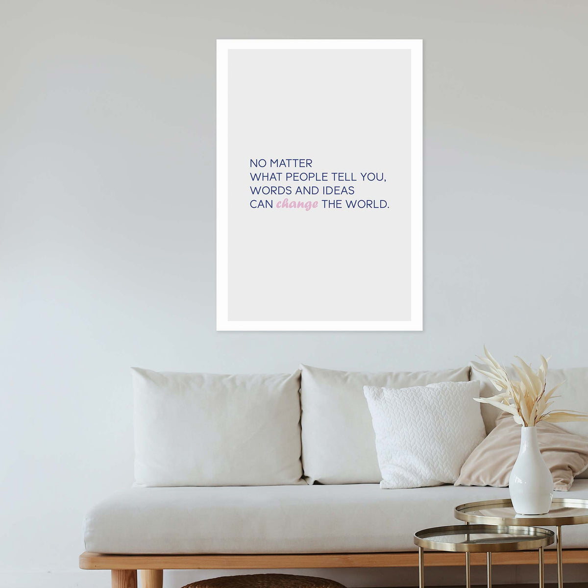 No matter what people tell you, words and ideas can change the world