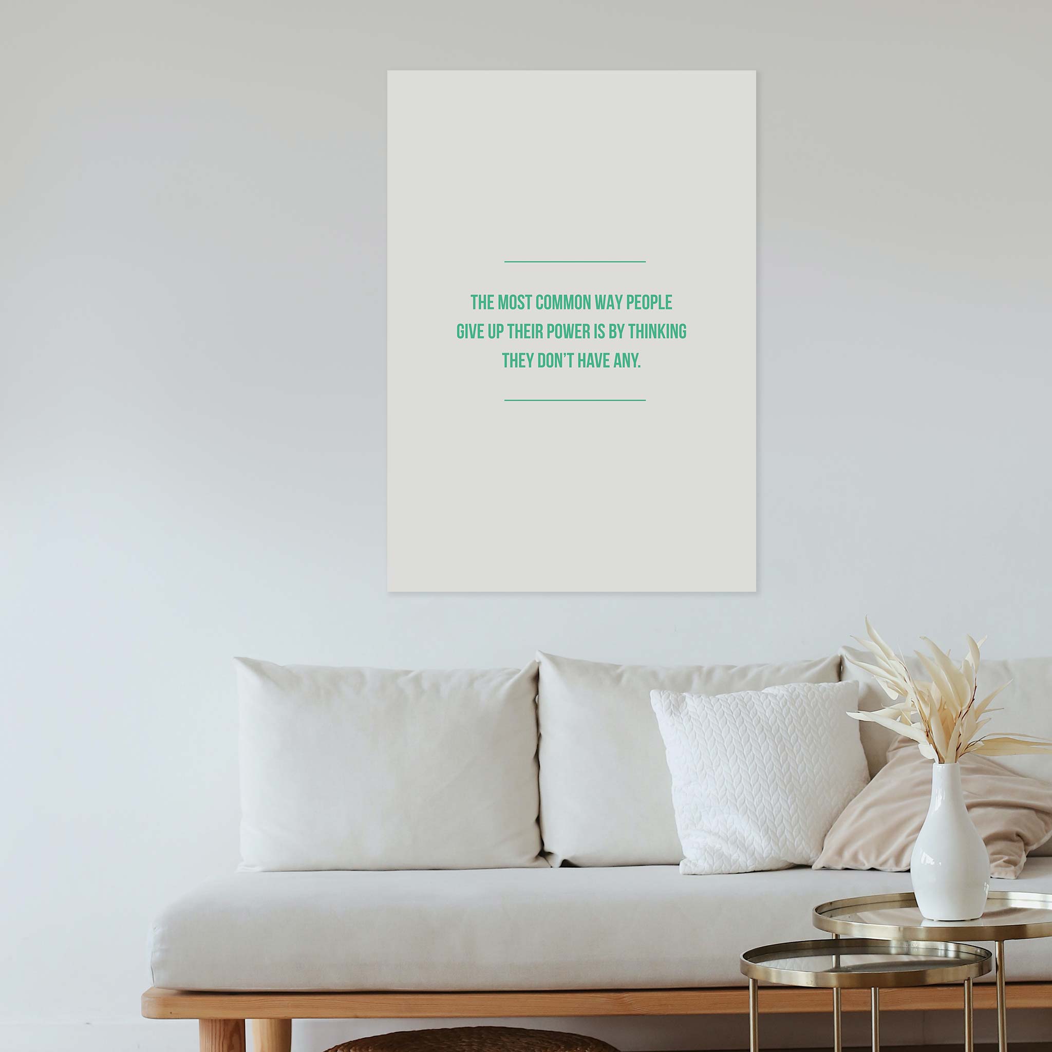 The most common way people give up their power is by thinking they don’t have any