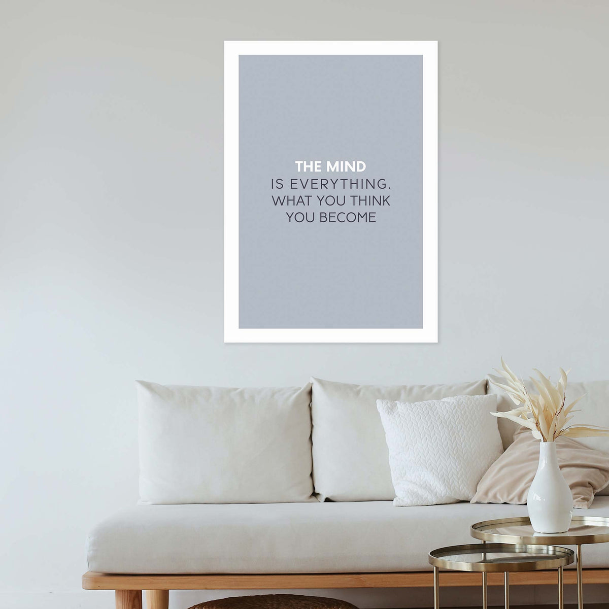 The mind is everything. What you think you become