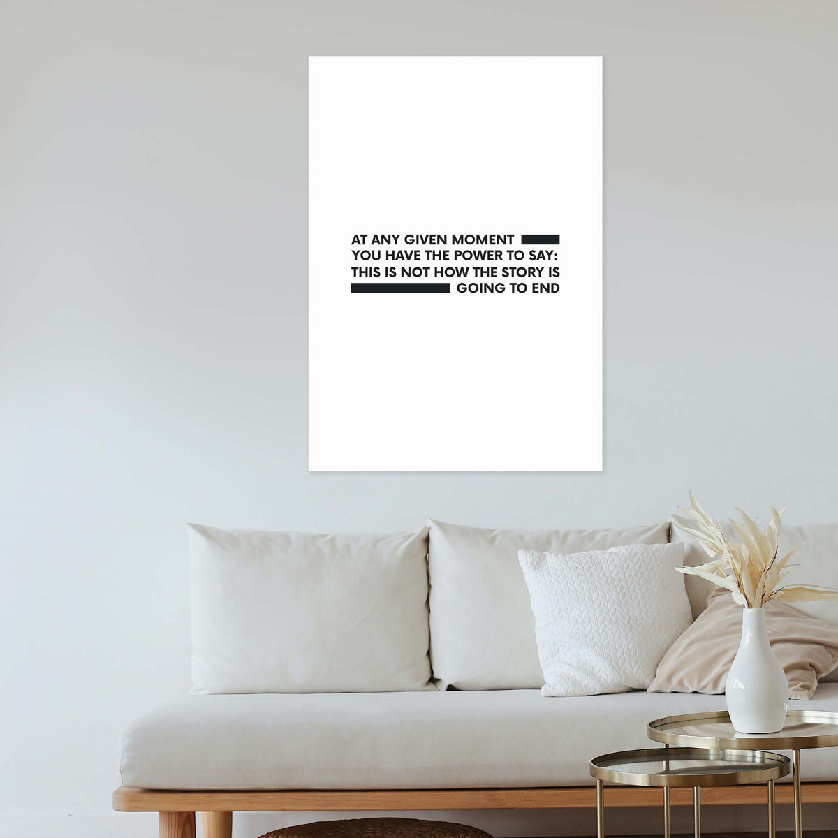 At any given moment you have the power to say: this is not how the story is going to end