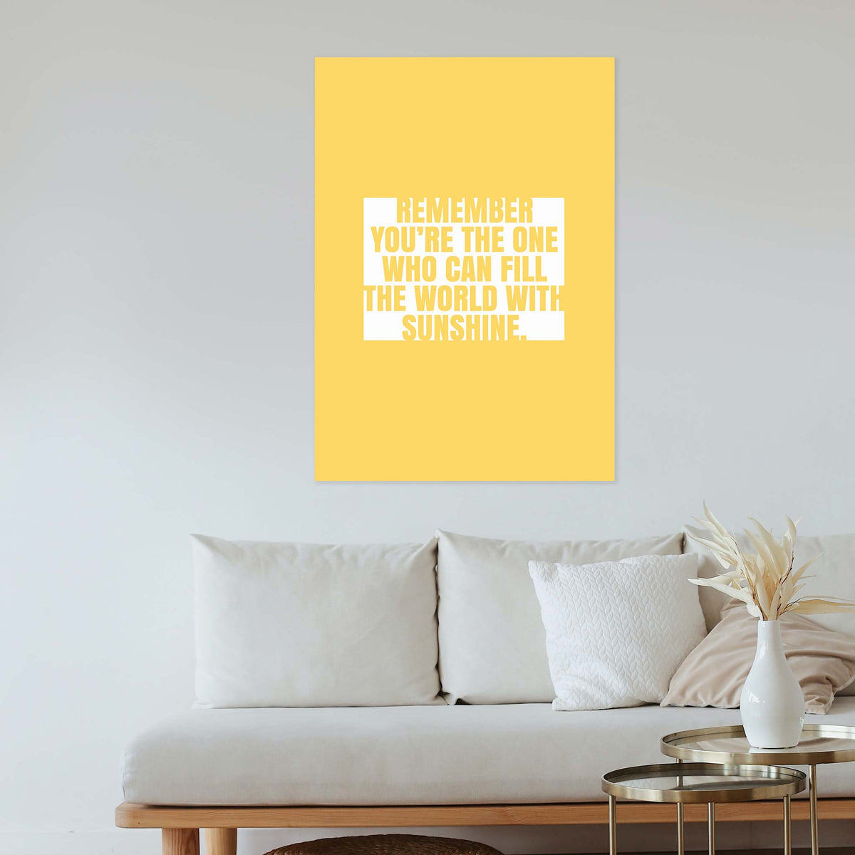 Remember you’re the one who can fill the world with sunshine