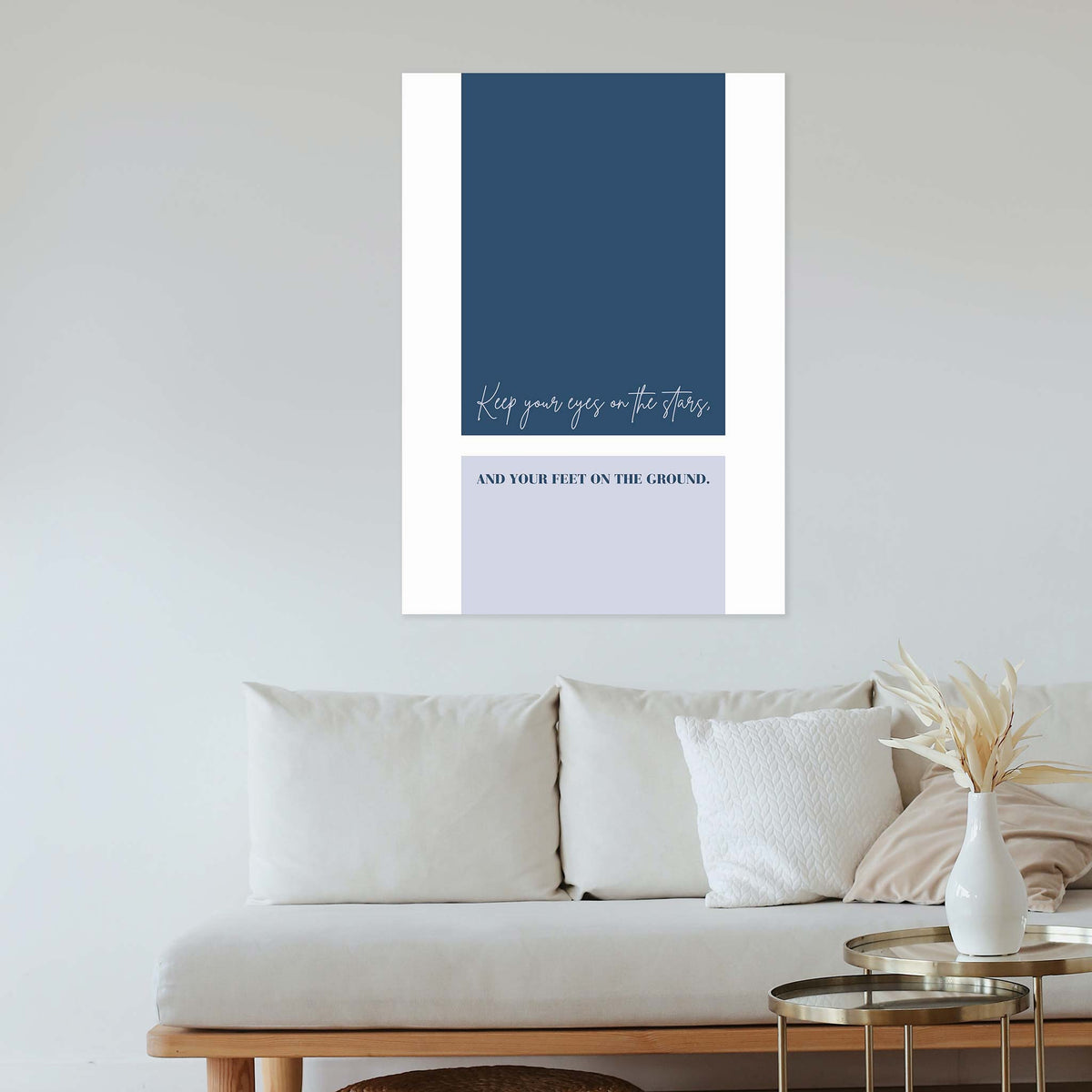 Keep your eyes on the stars, and your feet on the ground