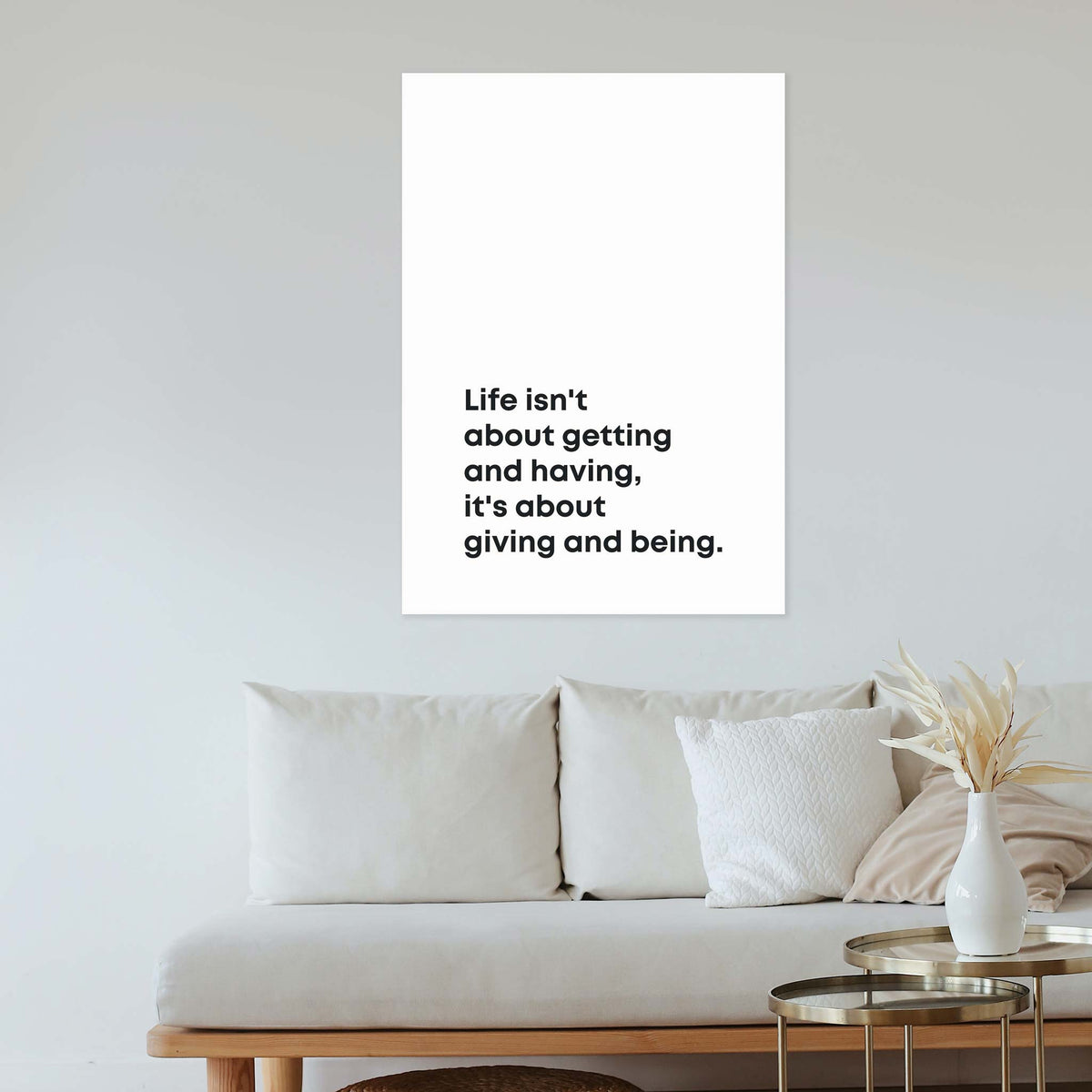 Life isn&#39;t about getting and having, it&#39;s about giving and being