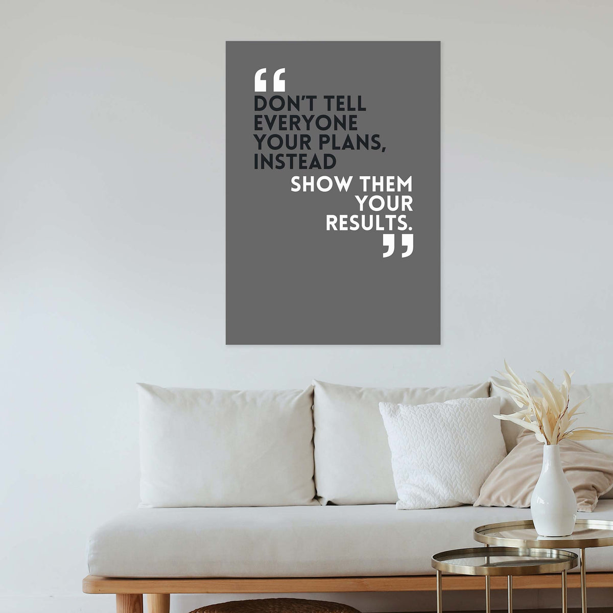 Don’t tell everyone your plans, instead show them your results