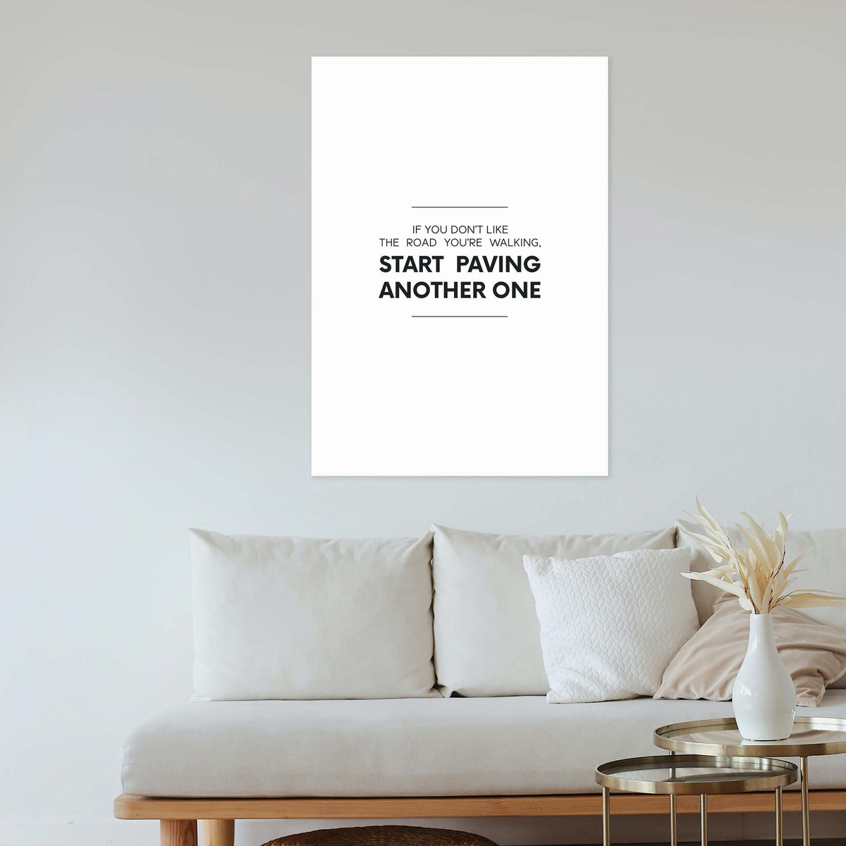 If you don’t like the road you’re walking, start paving another one