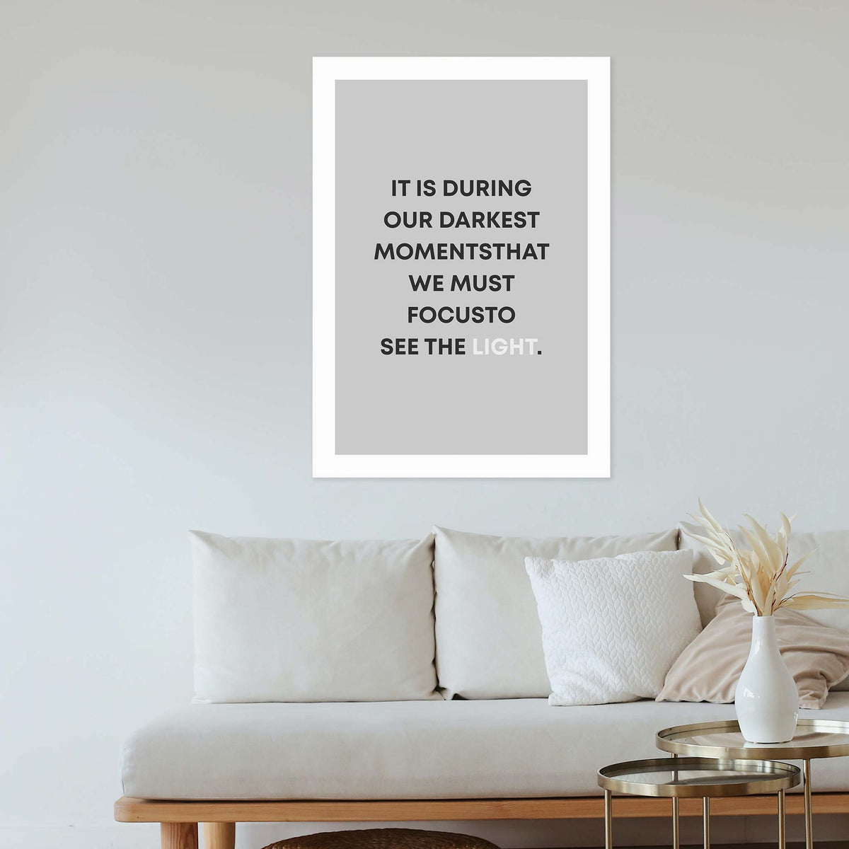 It is during our darkest moments that we must focus to see the light