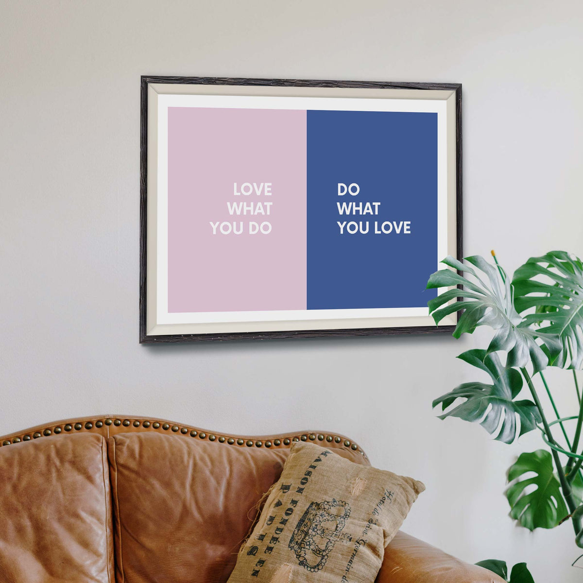 Love what you do, do what you love