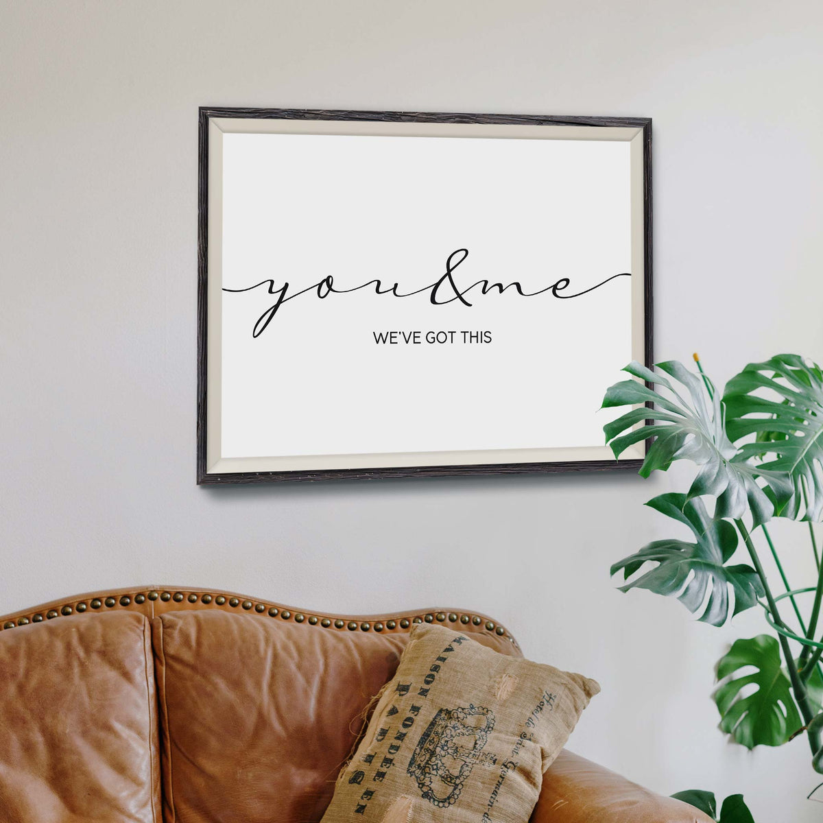 You and me we&#39;ve got this