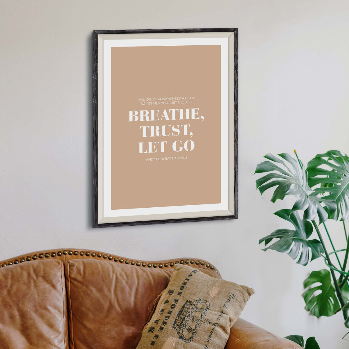 You don’t always need a plan. Sometimes you just need to breathe, trust, let go and see what happens