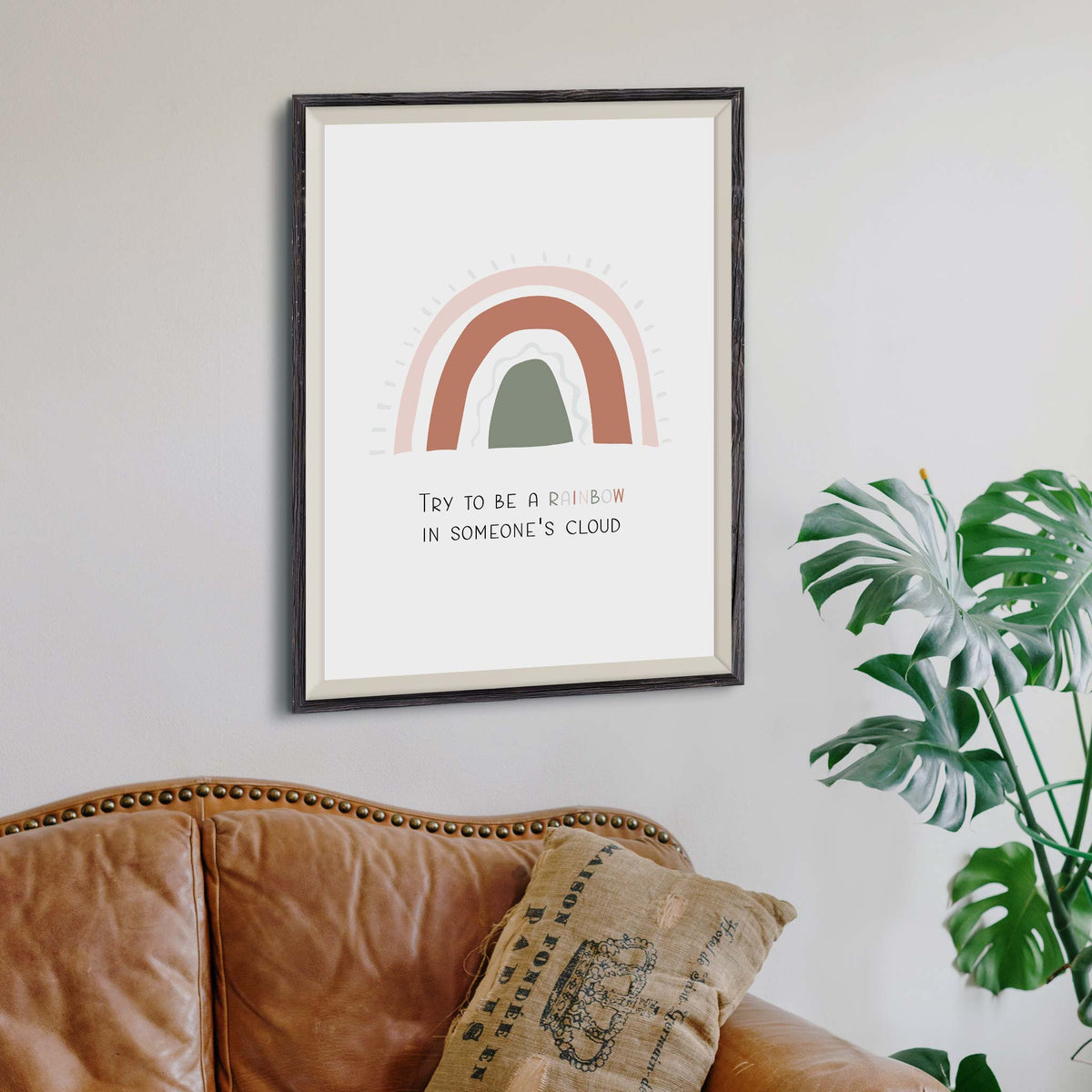 Try to be a rainbow in someone’s cloud