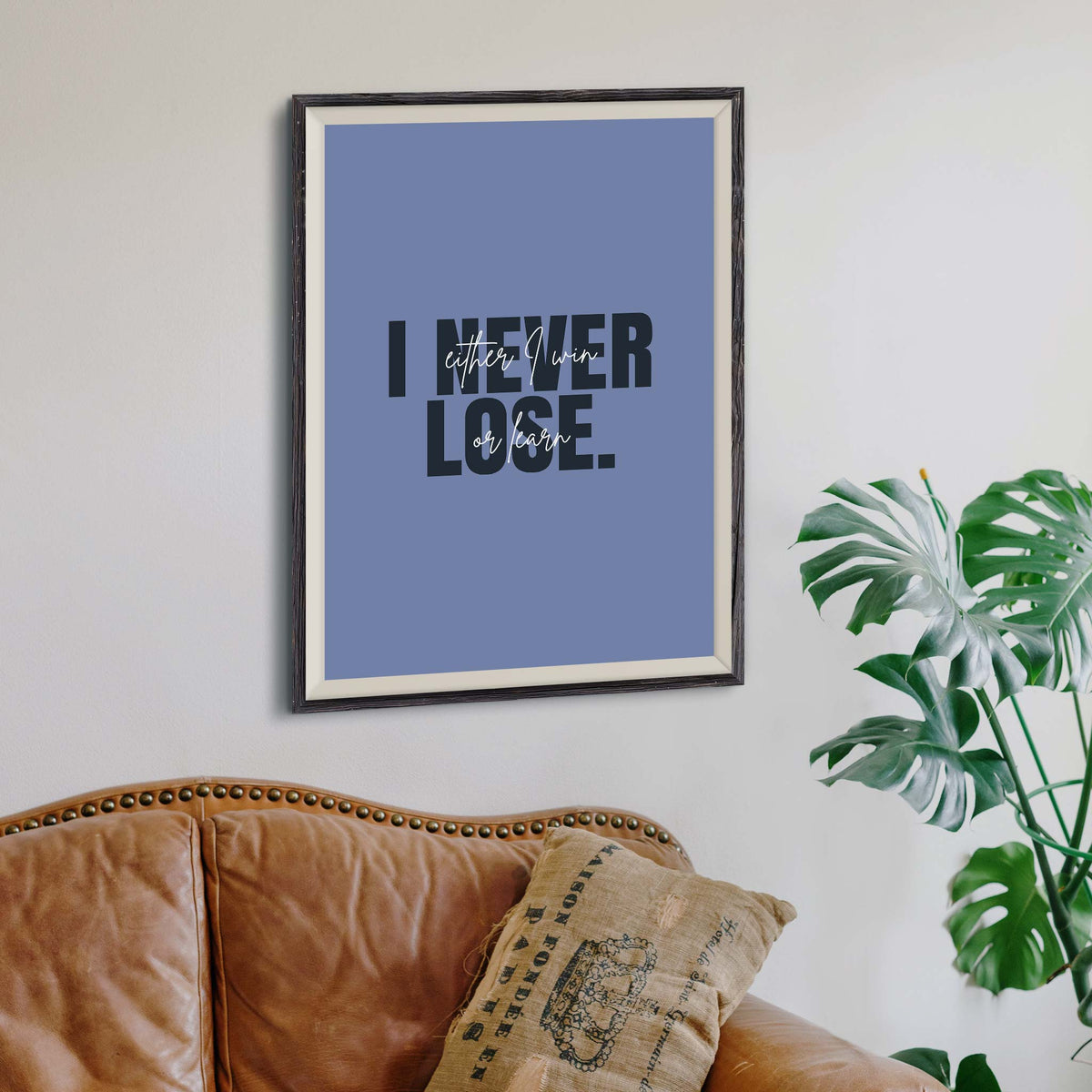 I never lose. Either I win or learn