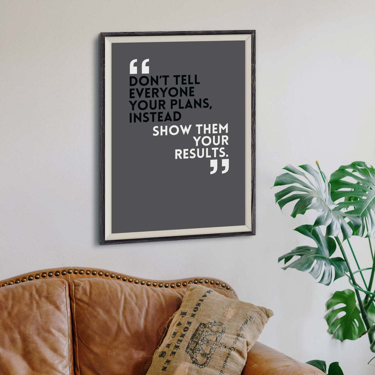 Don’t tell everyone your plans, instead show them your results