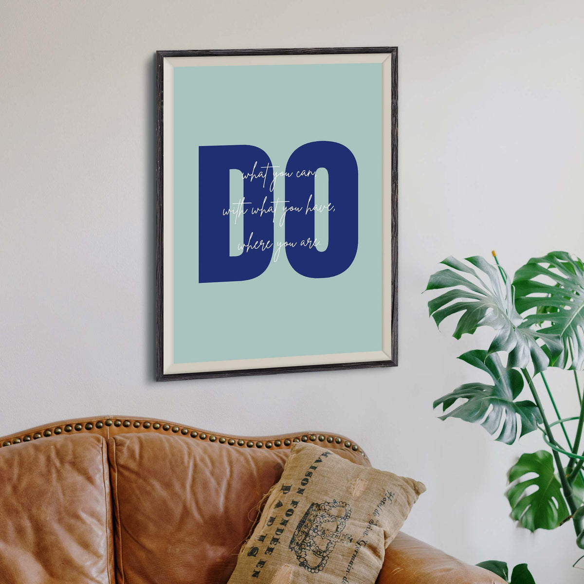 Do what you can, with what you have, where you are