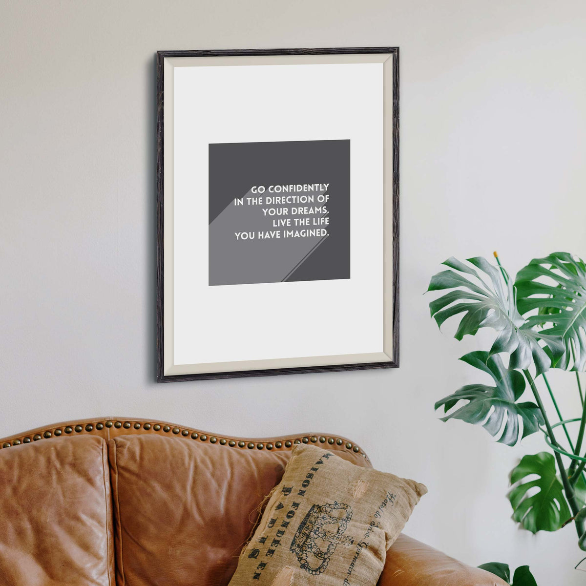 Go confidently in the direction of your dreams. Live the life you have imagined