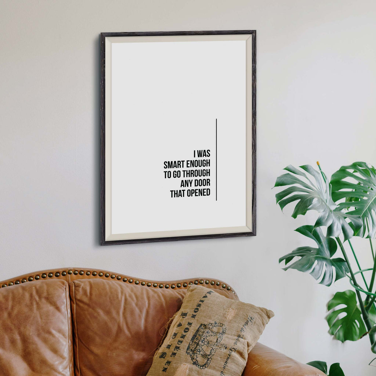 I was smart enough to go through any door that opened