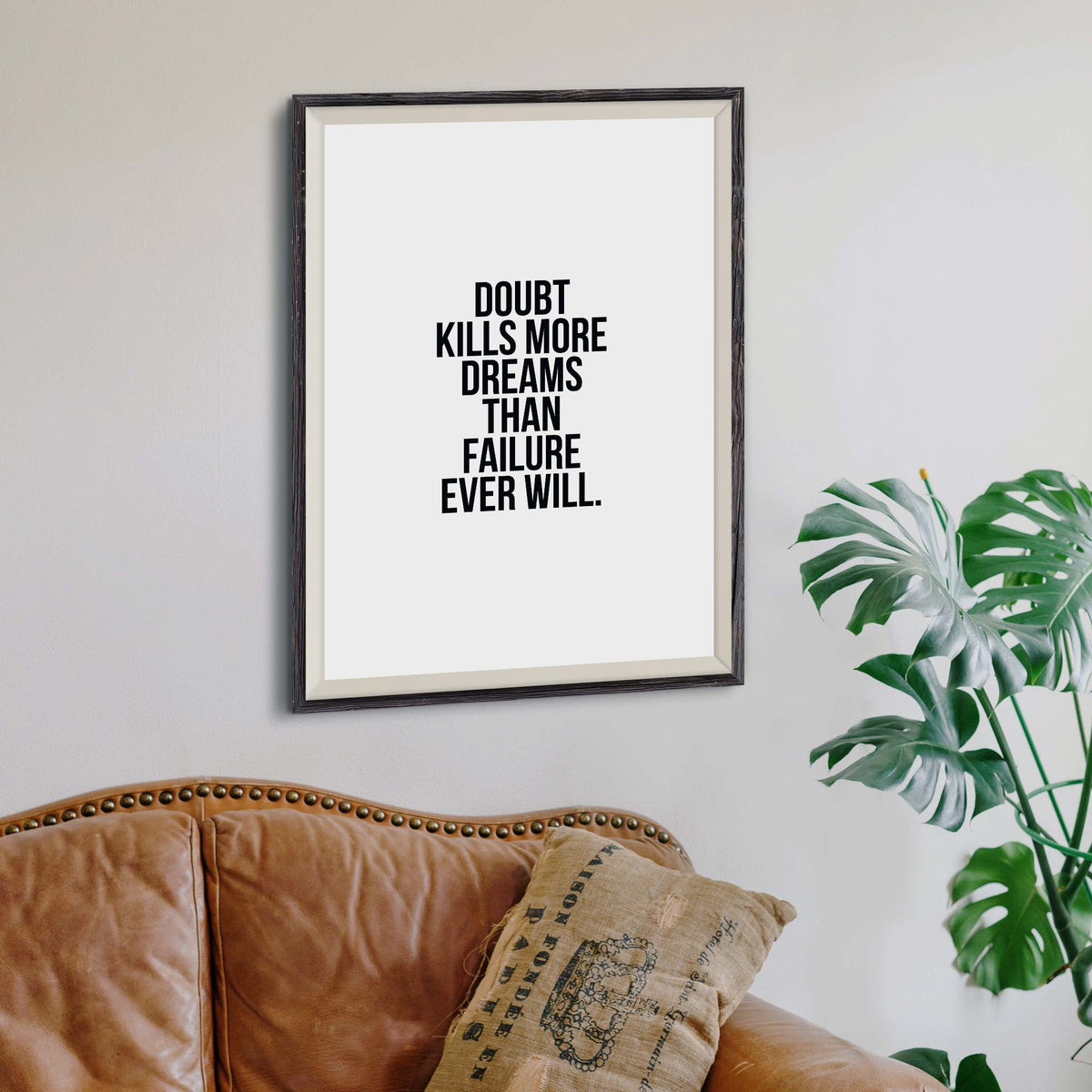 Doubt kills more dreams than failure ever will