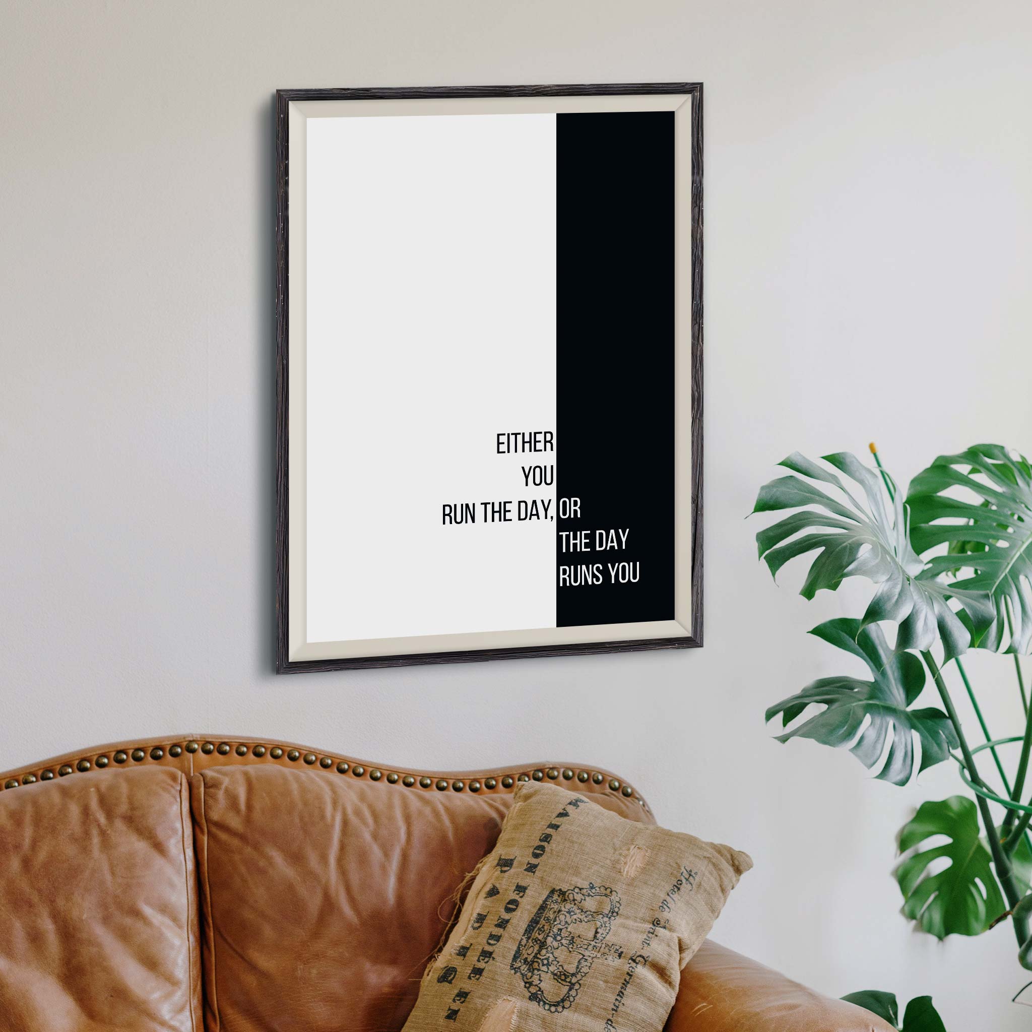 Either you run the day, or the day runs you