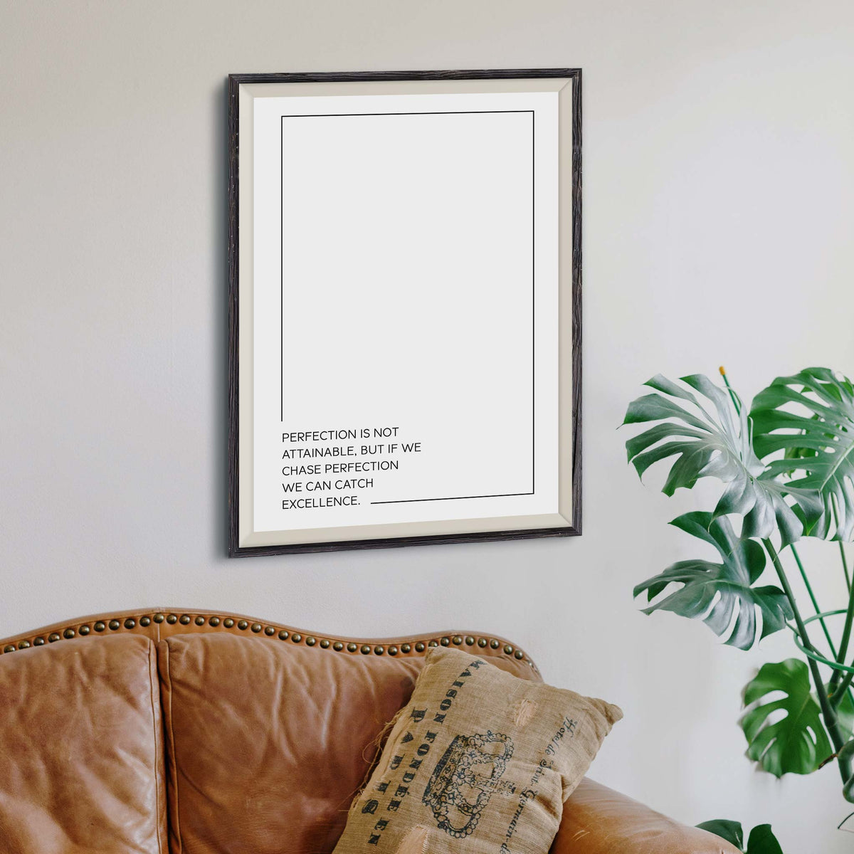 Perfection is not attainable, but if we chase perfection we can catch excellence