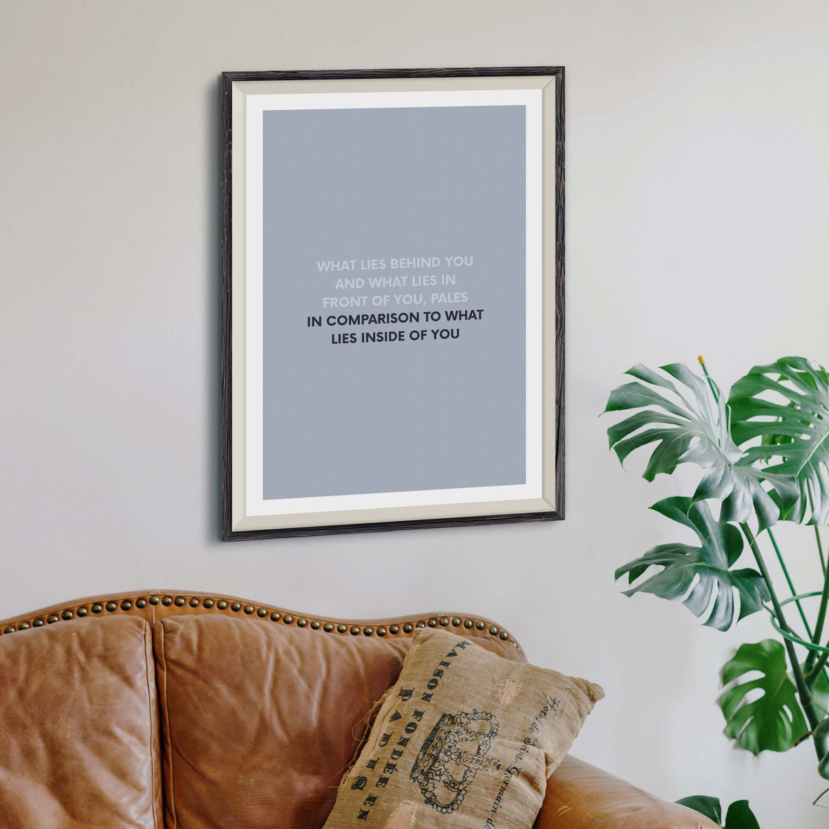 What lies behind you and what lies in front of you, pales in comparison to what lies inside of you