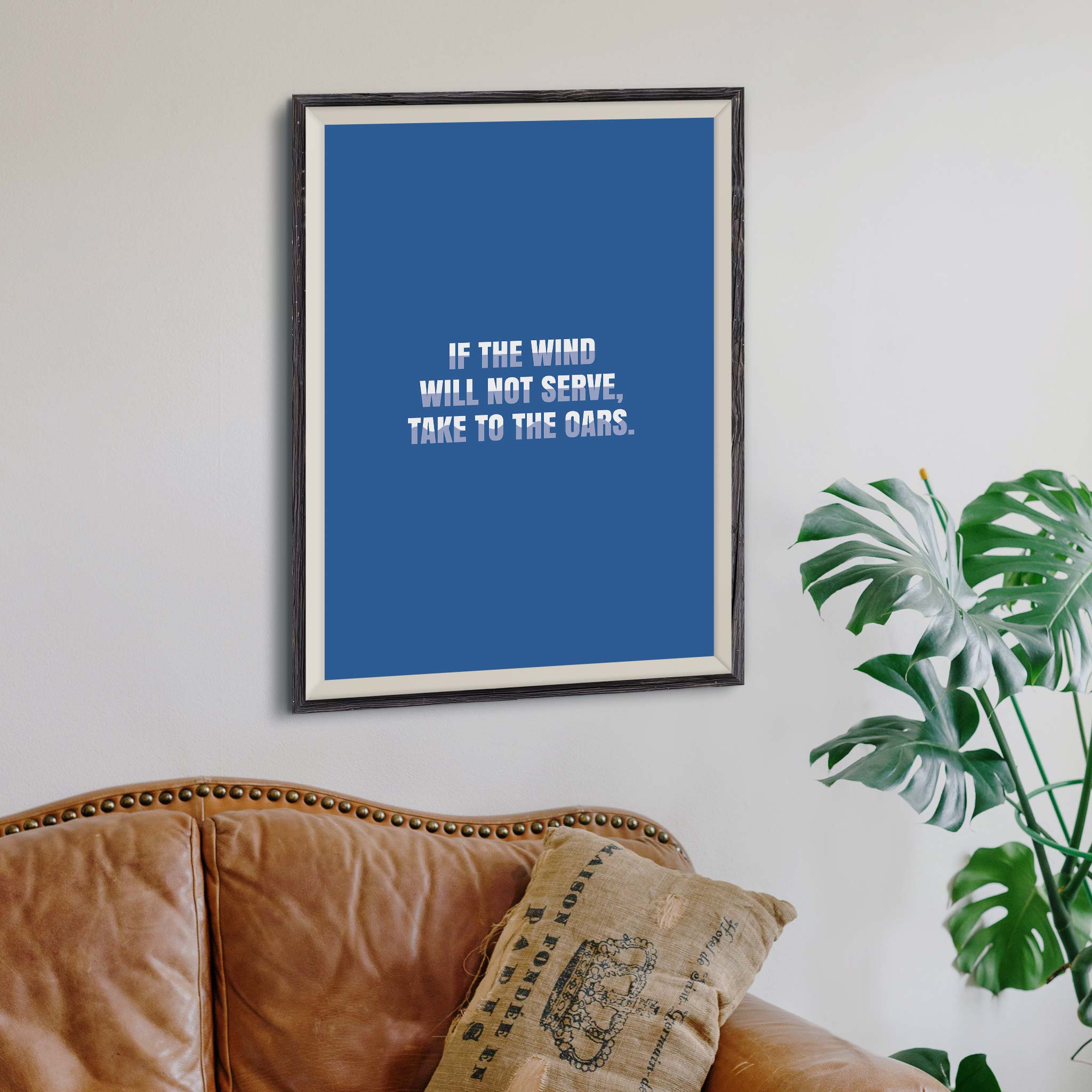 If the wind will not serve, take to the oars