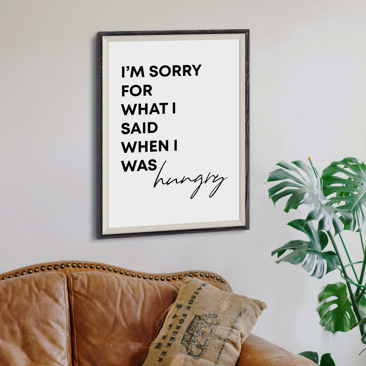 Im sorry for what I said when I was hungry